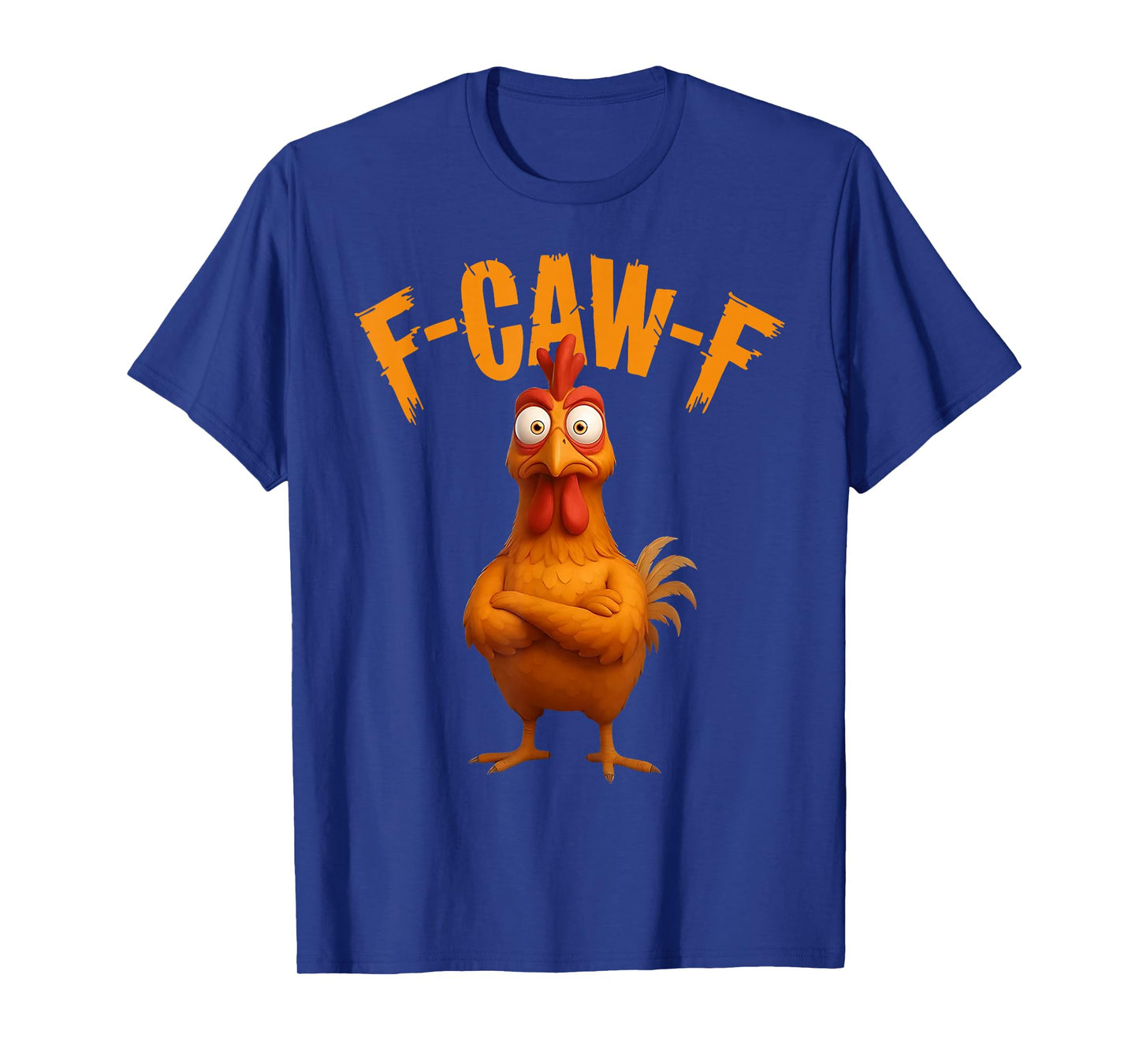 F-Caw-F Funny Chicken Humor F-Caw-F Quote Rooster Meme T-Shirt