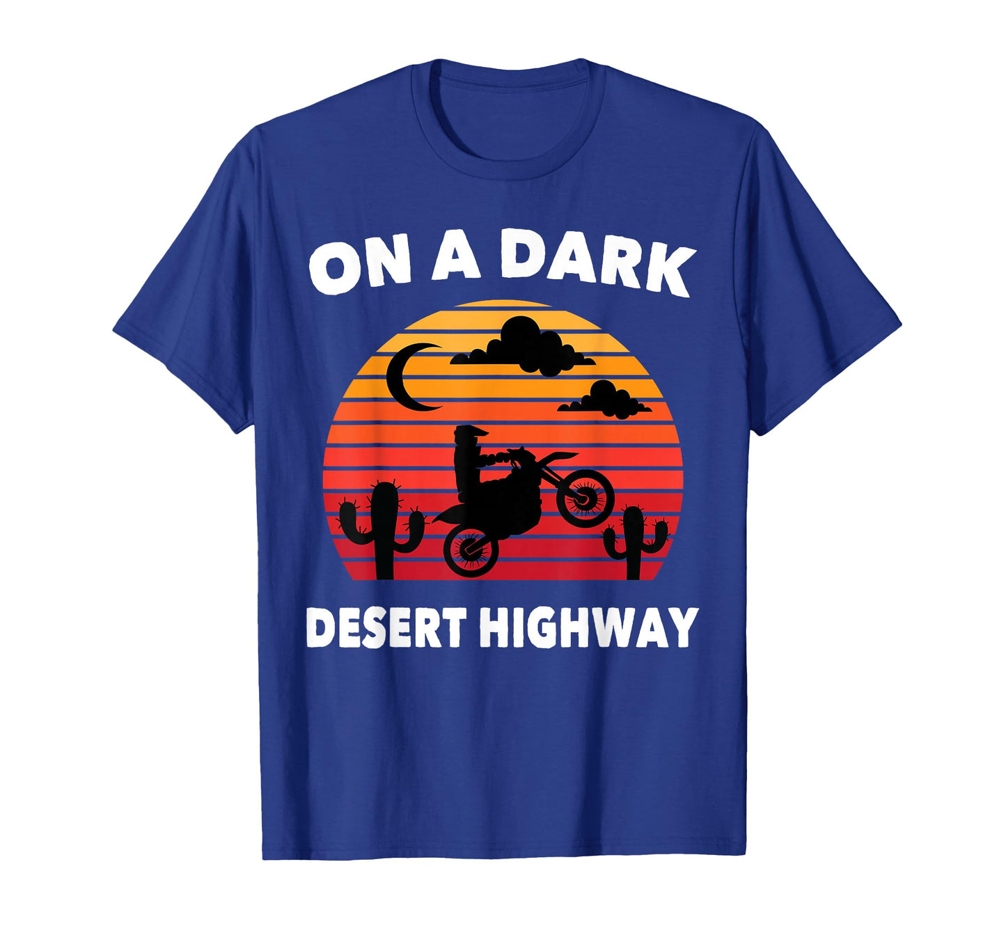 Desert - On A Dark Desert Highway - Mojave - Cactus - Retro T-Shirt