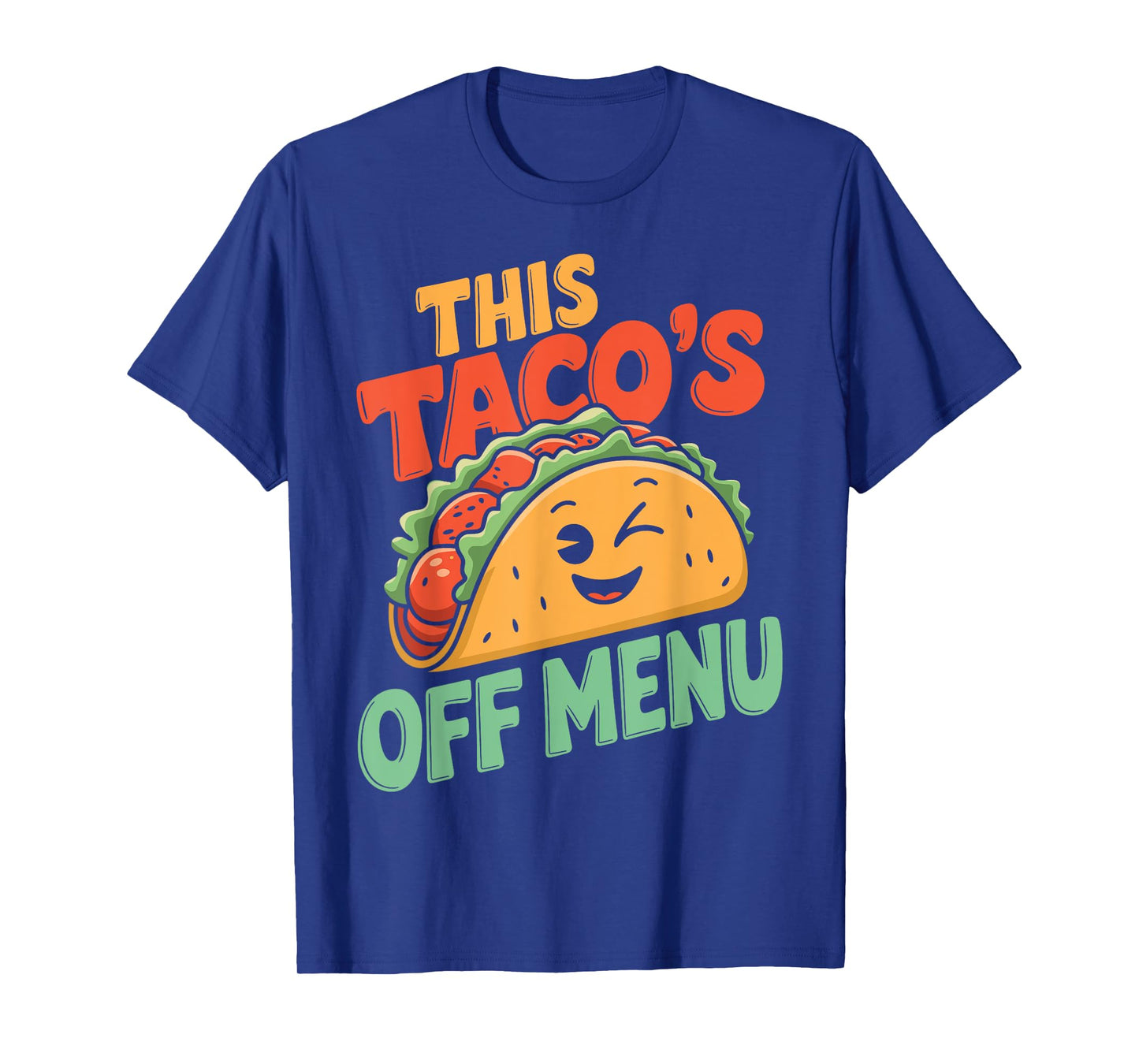 This Taco's Off Menu Funny Taco Day Fiesta Party Mexican T-Shirt