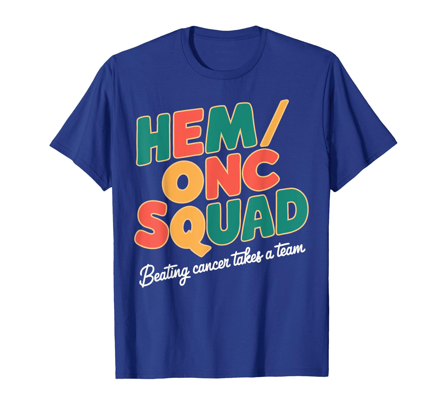 Hem/Onc Squad Beating Cancer Hematology/Oncology Team Nurse T-Shirt