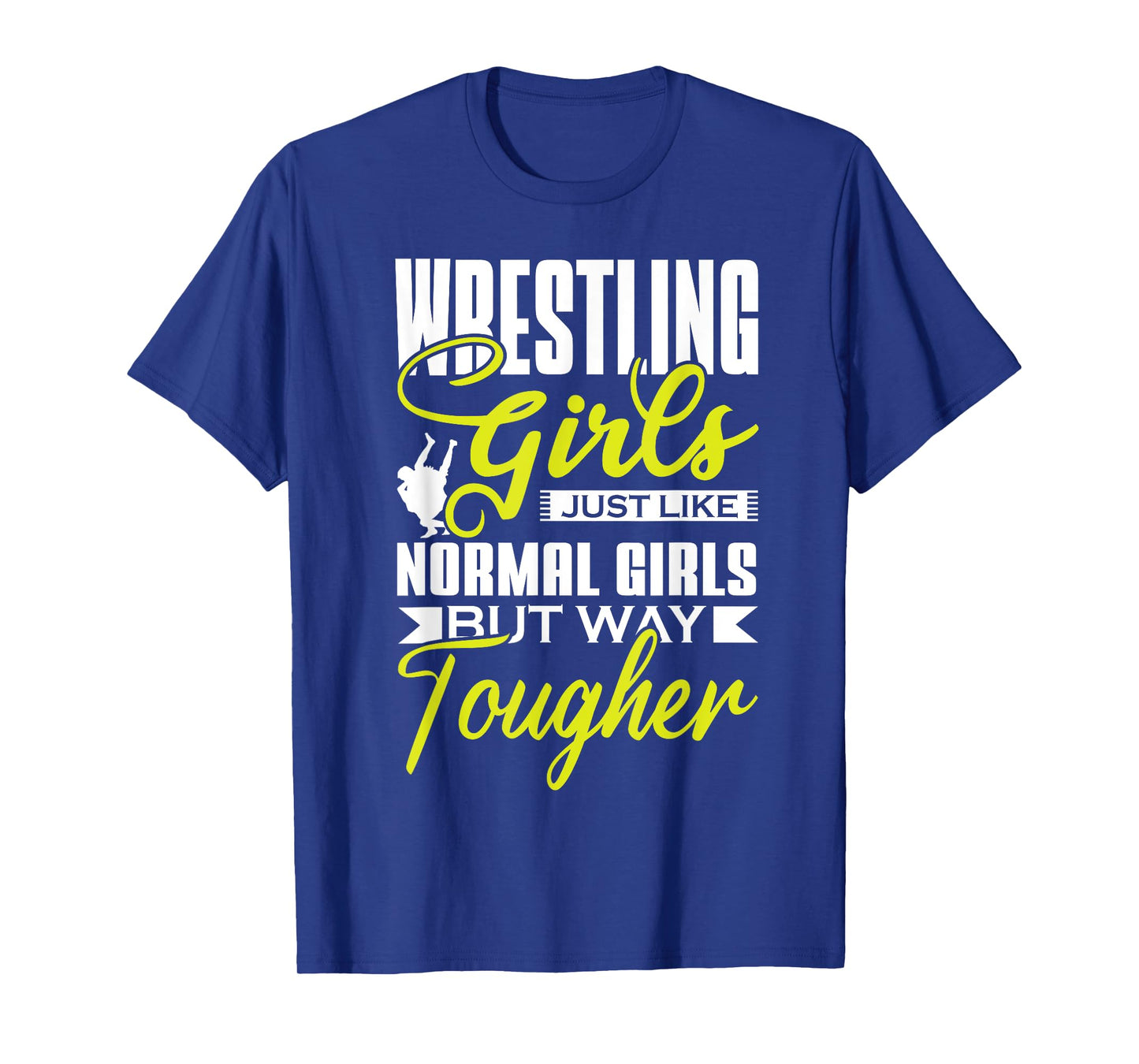 Wrestling Girls Just Like Normal Girls But Way Tougher Sport T-Shirt