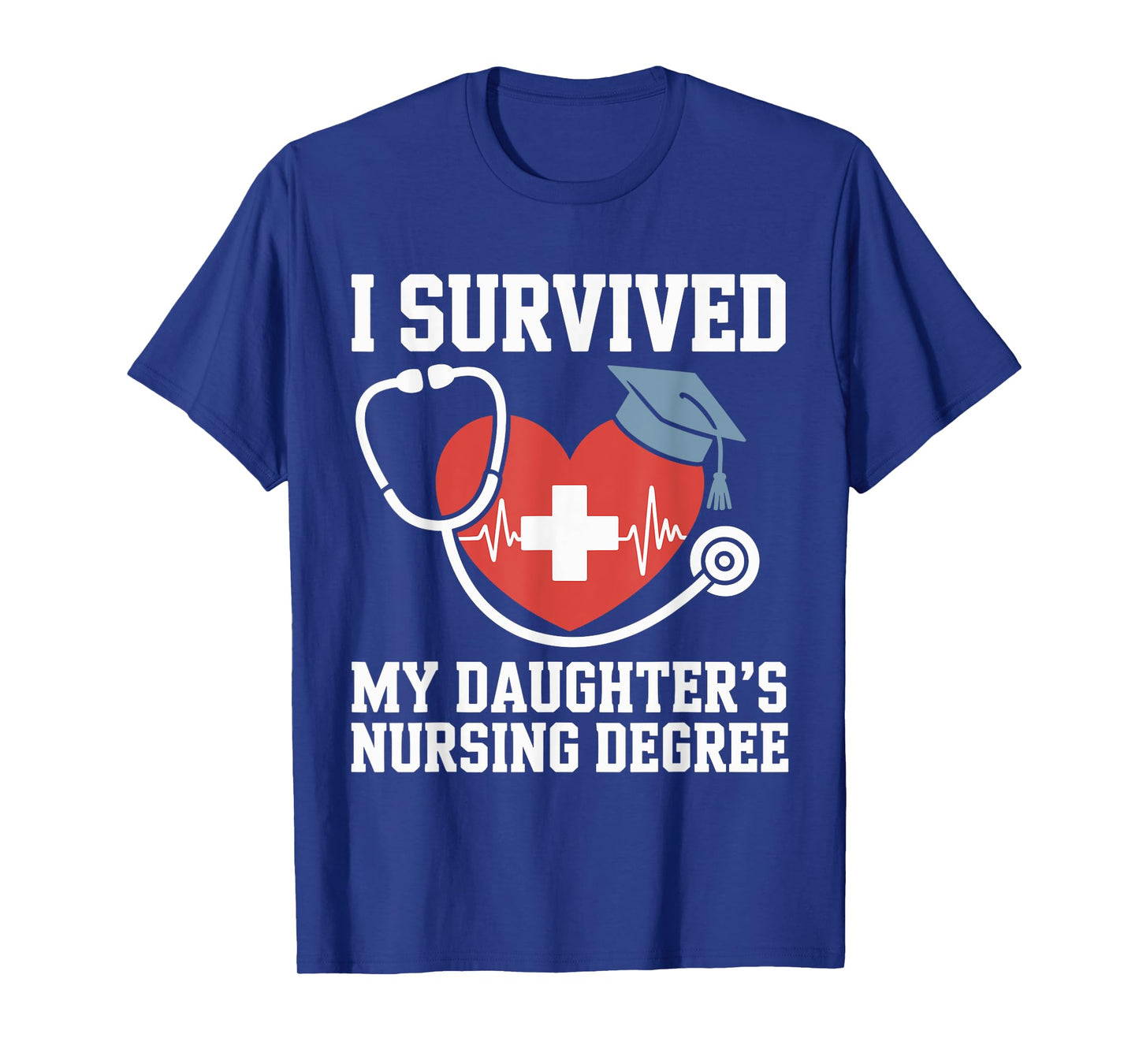I survived My Daughter's Nursing Degree Nursing Graduation T-Shirt