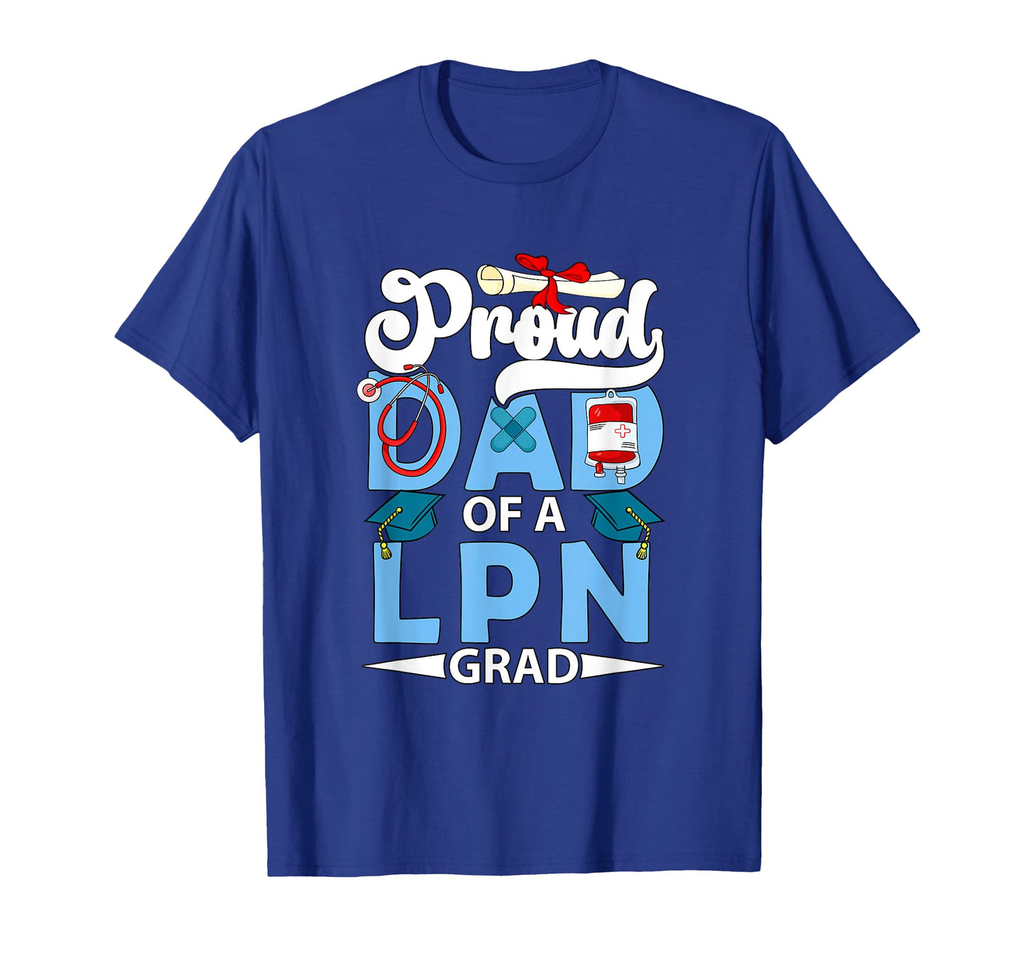 Proud Dad Of A LPN Grad Father's Day Funny Graduate Party T-Shirt