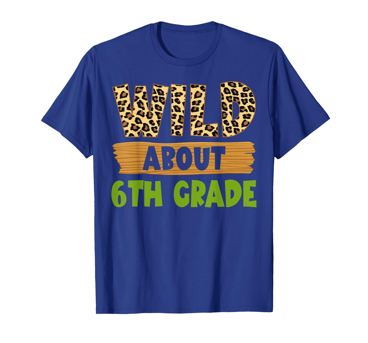 Wild About 6th Grade Teacher Student Sixth Grade Zoo Safari T-Shirt