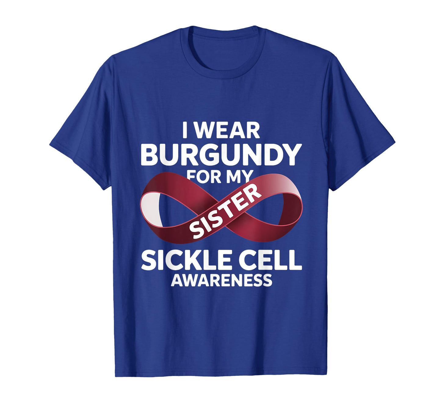 Sickle Cell Awareness Month I Wear Burgundy For My Sister T-Shirt