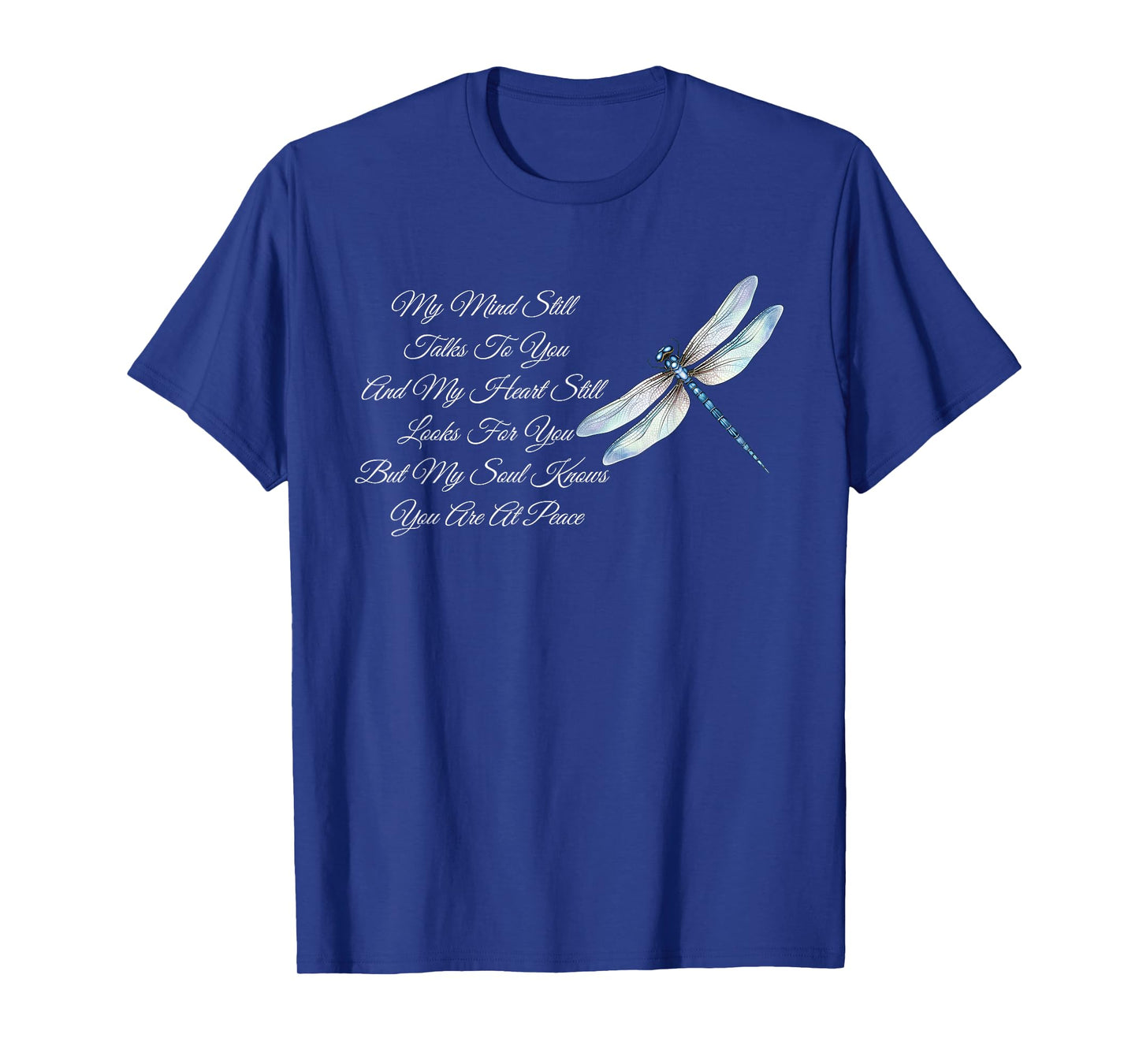 My Mind Still Talks To You And My Heart - Dragonfly Lover T-Shirt