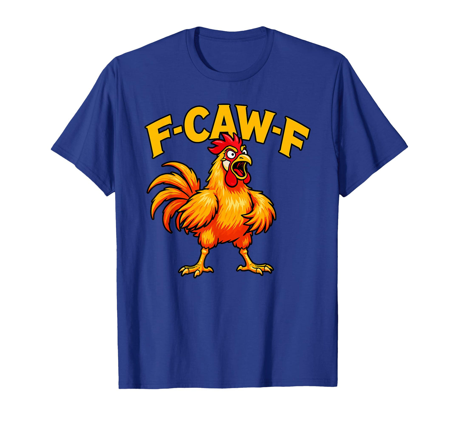 Funny Rooster F-Caw-F Quote Meme Men Women T-Shirt