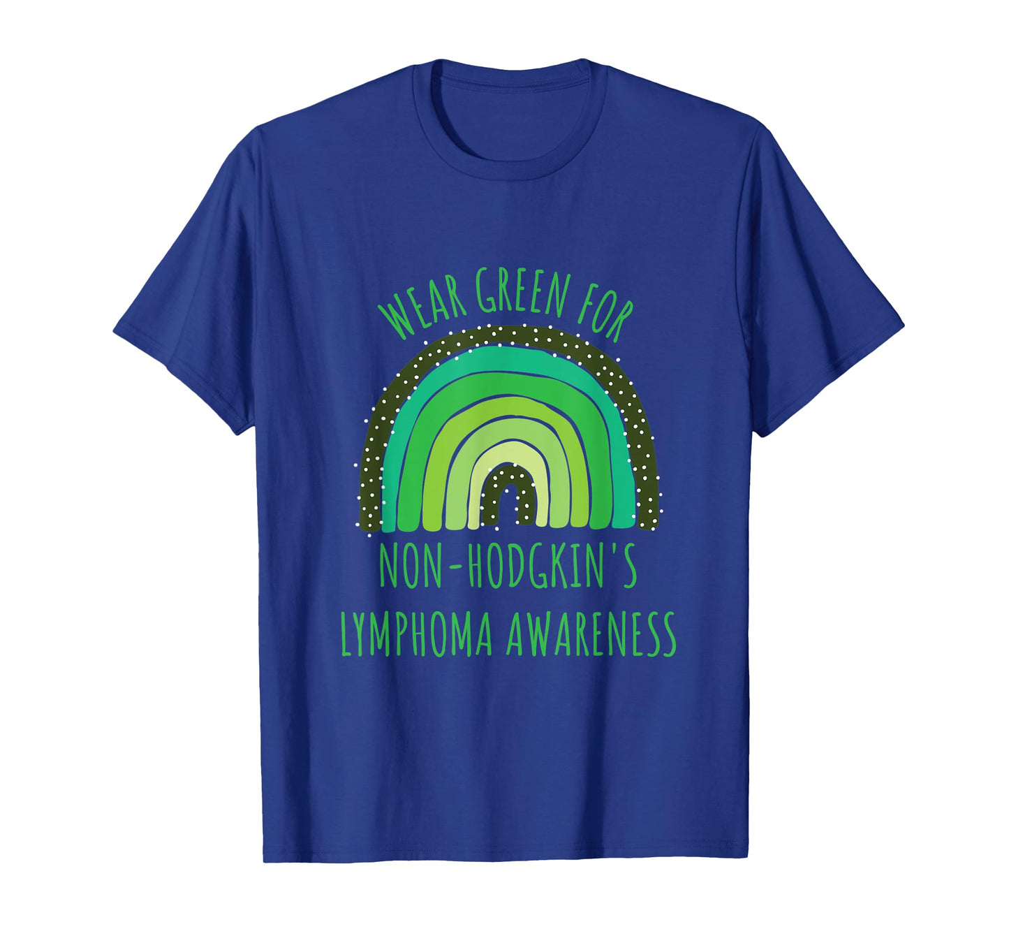 Wear Green For Non-Hodgkin's Lymphoma Awareness Month T-Shirt