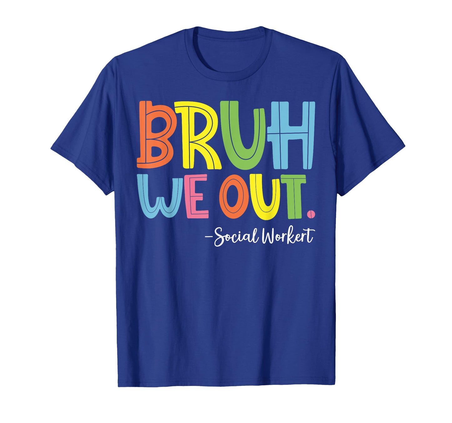 Bruh We Out Social Worker T-Shirt