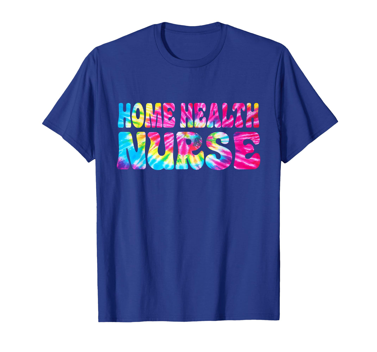 Home health Nurse Tie Dye Home health care Nursing T-Shirt