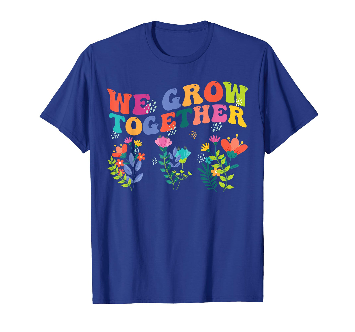 We Grow Together Funny Teacher Back To School 1st Day Men Women Girls Kids T-Shirt