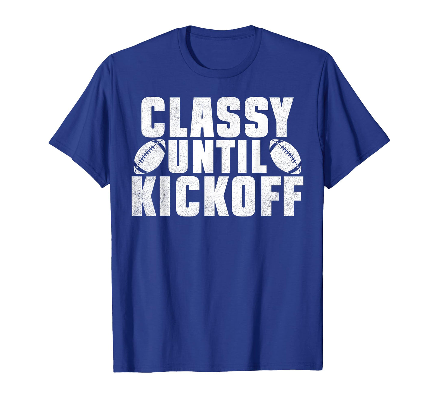 Classy Until Kickoff American Football Funny Family T-Shirt