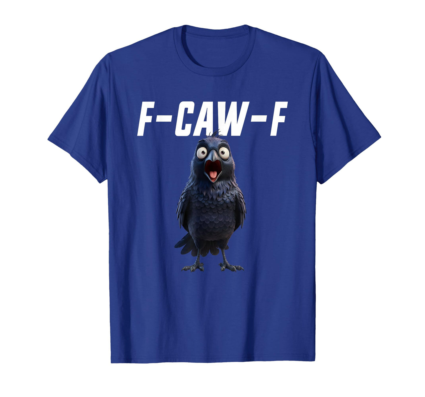 F-Caw-F Crow Funny Crow FCAWF F Caw F T-Shirt