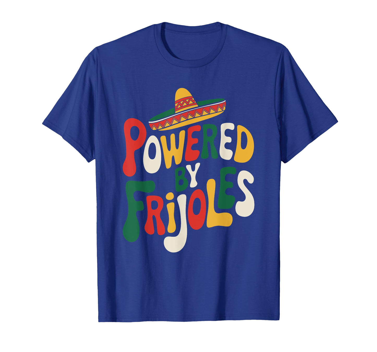 Powered By Frijoles, Mexican Food Lover Burrito Taco Squad T-Shirt