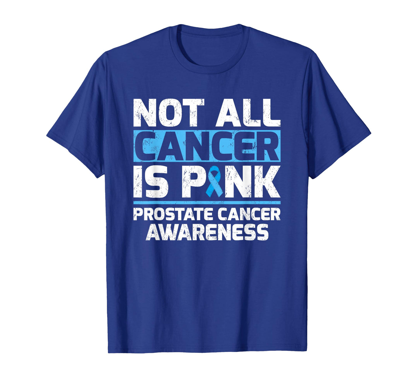 Not All Cancer Is Pink Prostate Cancer Awareness T-Shirt