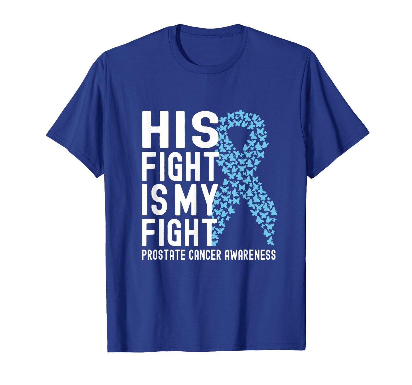 His Fight Is My Fight Prostate Cancer Awareness Blue Ribbon T-Shirt