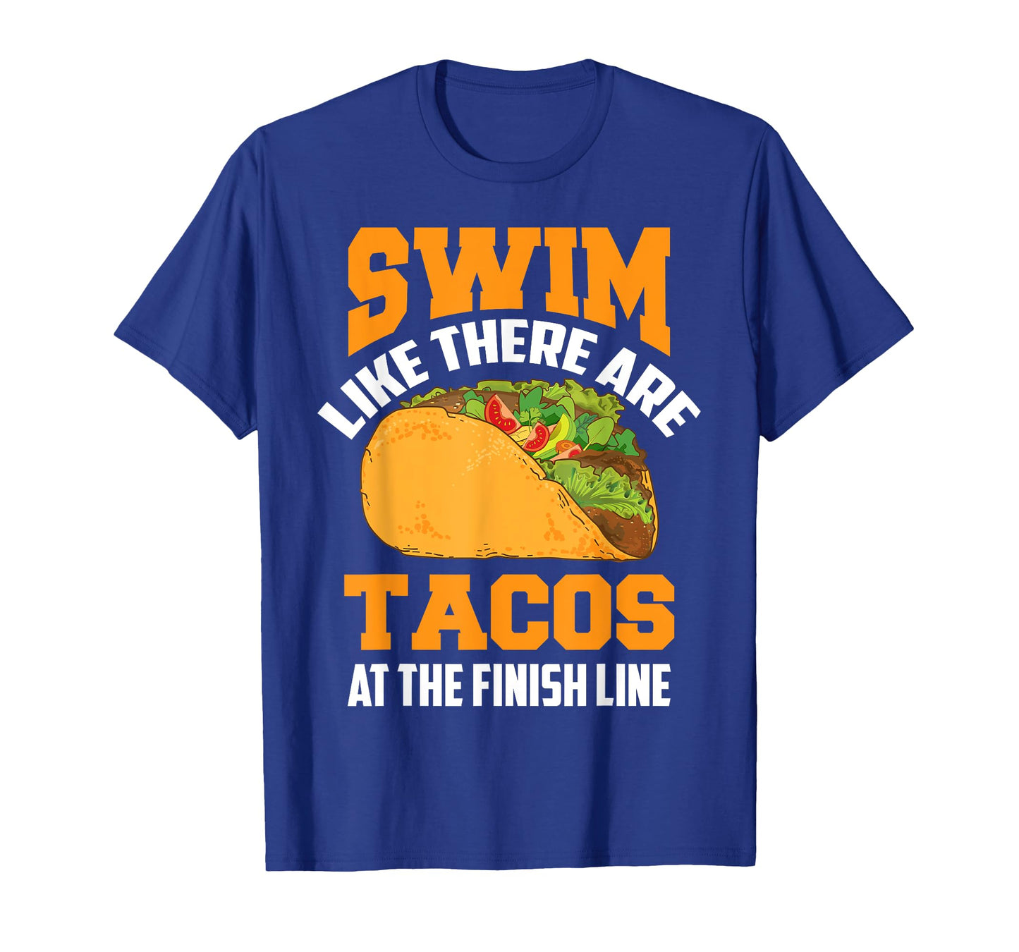 Swim Like There Are Tacos At The Finish Line Funny Fan Gifts T-Shirt