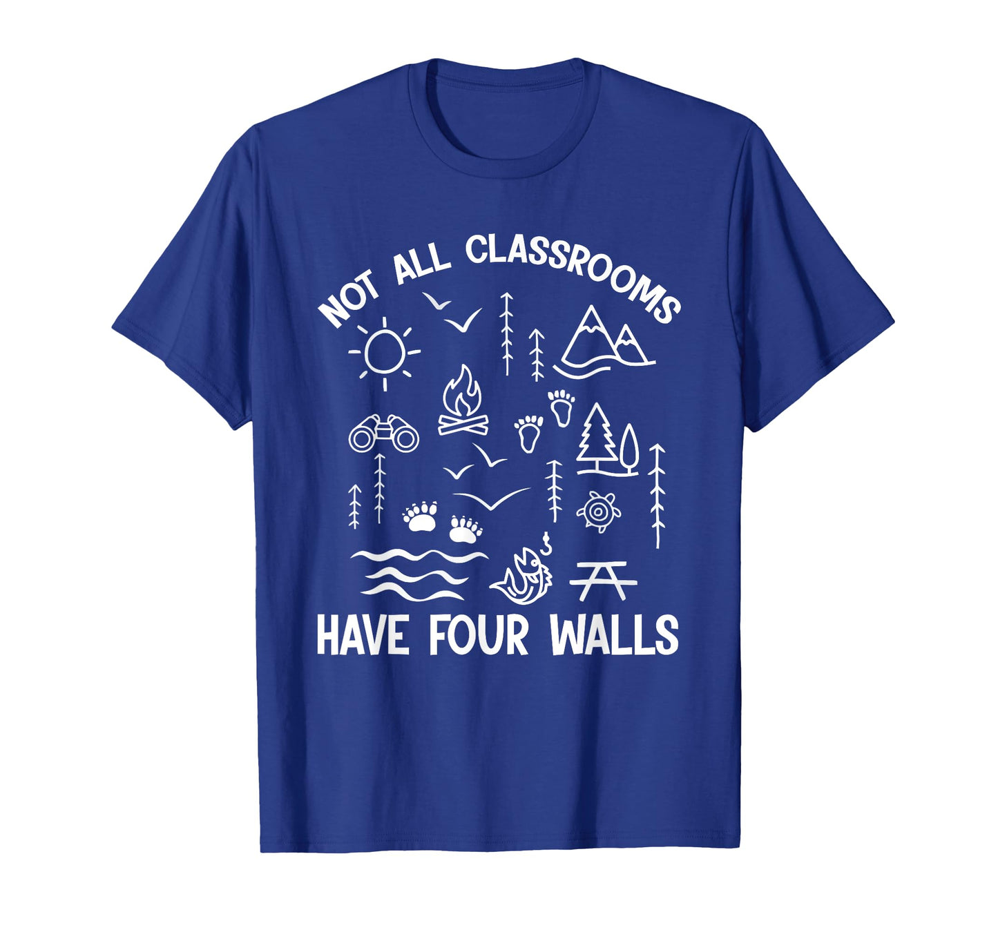 Homeschool Nature Learning Not All Classroom Have Four Walls T-Shirt