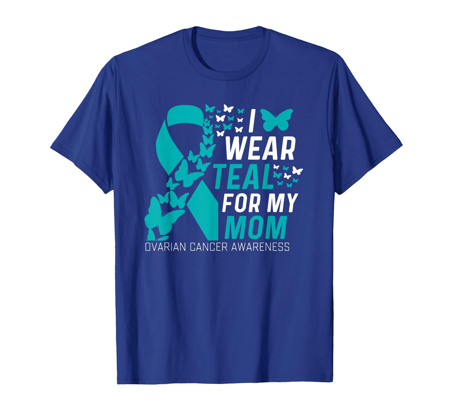I Wear Teal for My Moms Family Ovarian Cancer Awareness T-Shirt