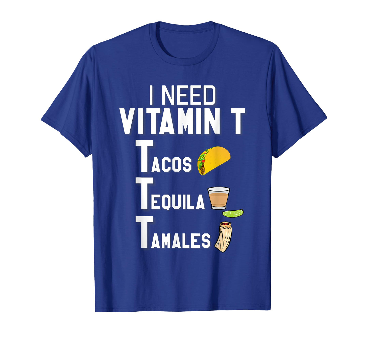 Vitamin T - Tacos, Tequila, Tamales Funny Hispanic T-Shirt T-Shirt