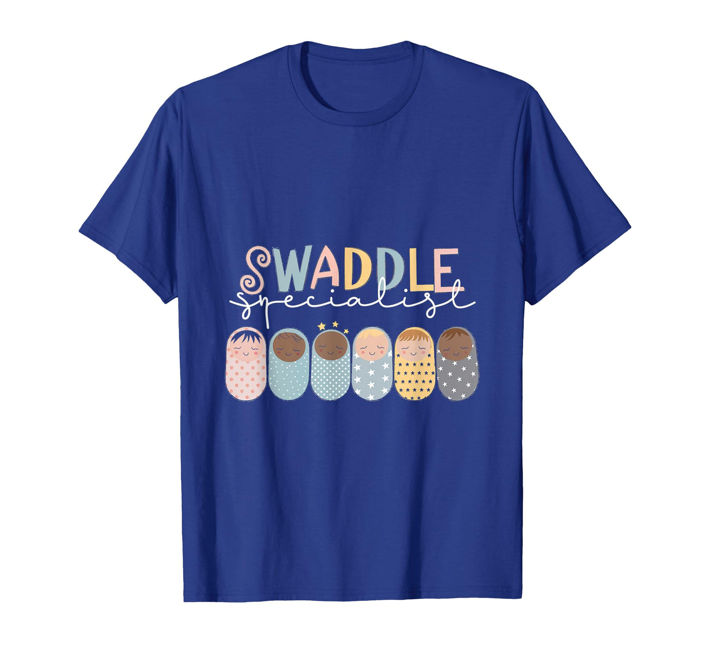 Swaddle Specialist Baby Nurse Kid Care Swaddler T-Shirt
