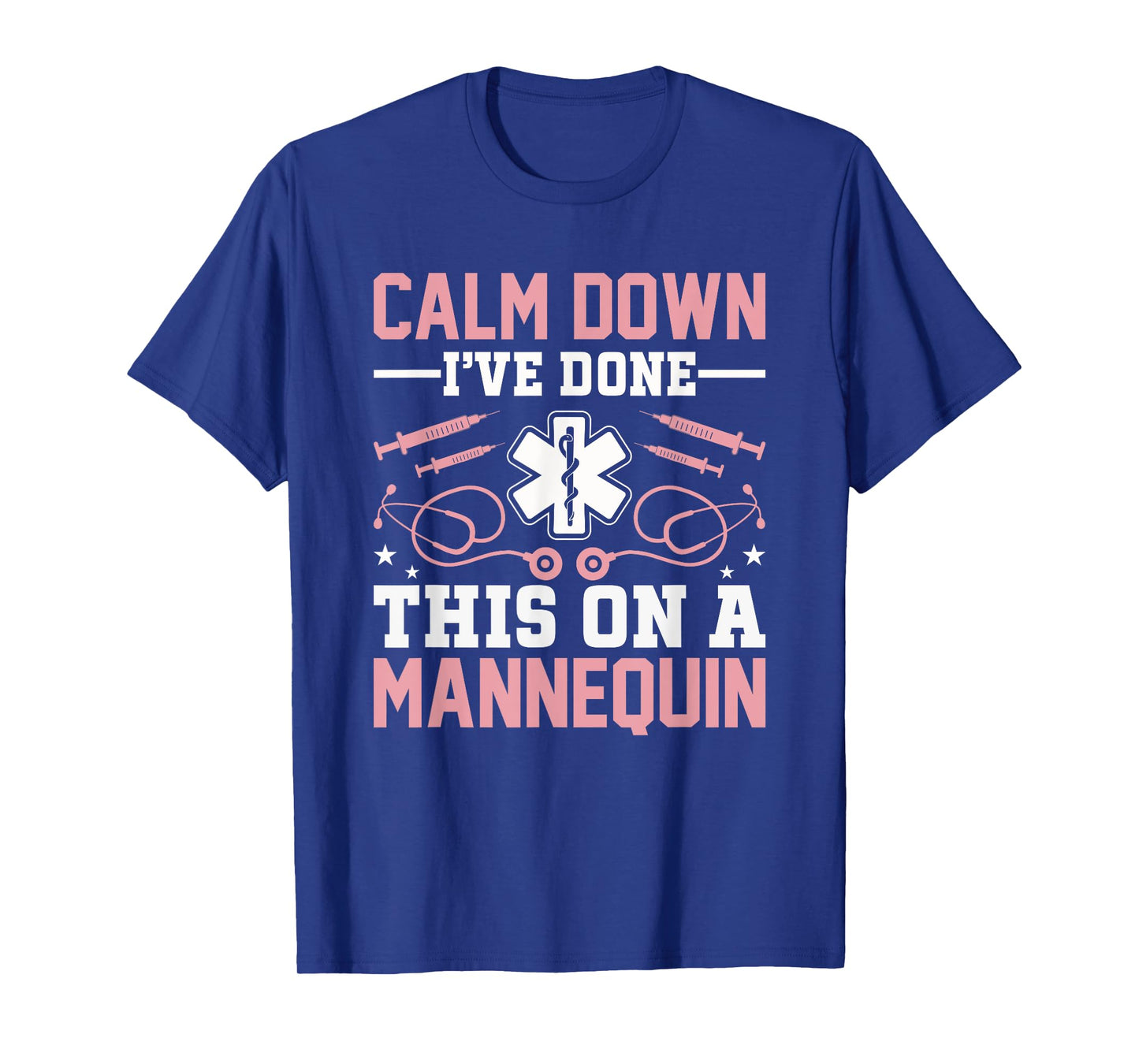 Calm Down I've Done This On A Mannequin EMT Paramedic EMS T-Shirt