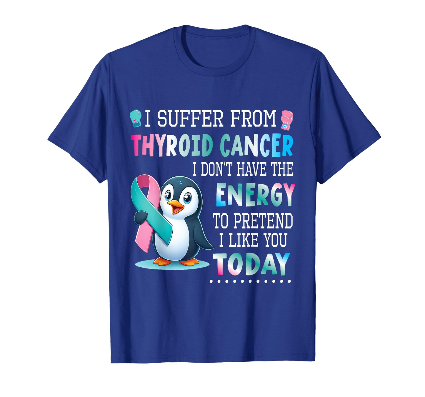 PENGUIN Wear Teal Blue Pink Thyroid Cancer I Like You Today T-Shirt