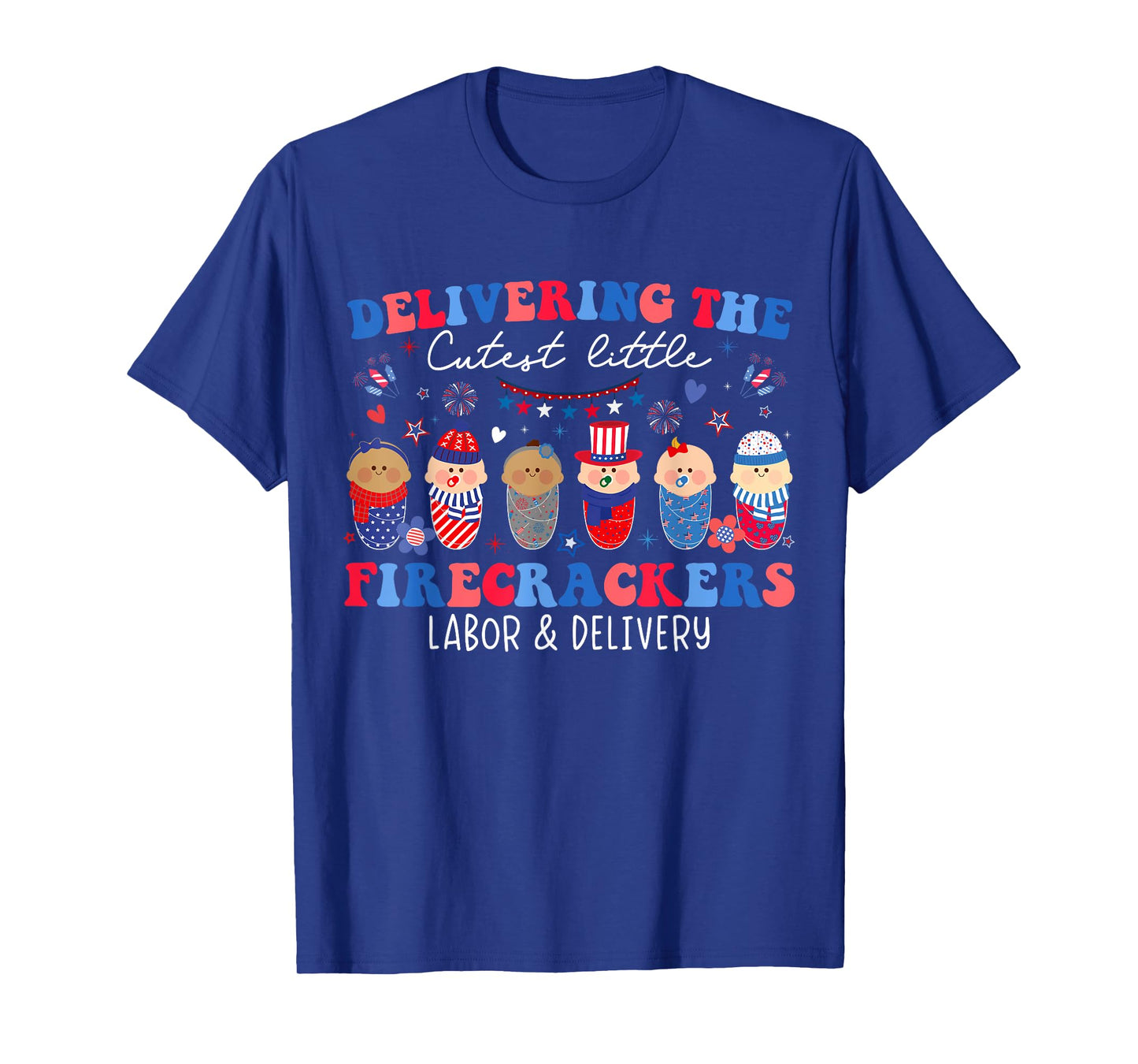 Delivering Cutest Firecrackers Labor & Delivery 4th Of July Women Kids Men T-Shirt