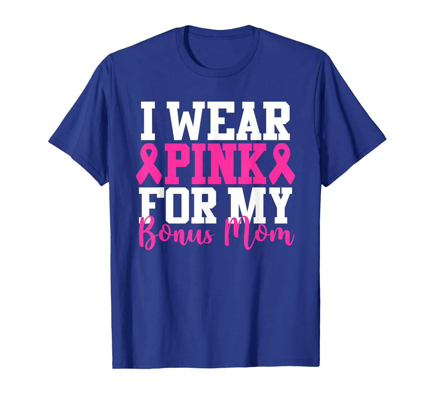 I Wear Pink For My Bonus Mom Breast Cancer Awareness T-Shirt