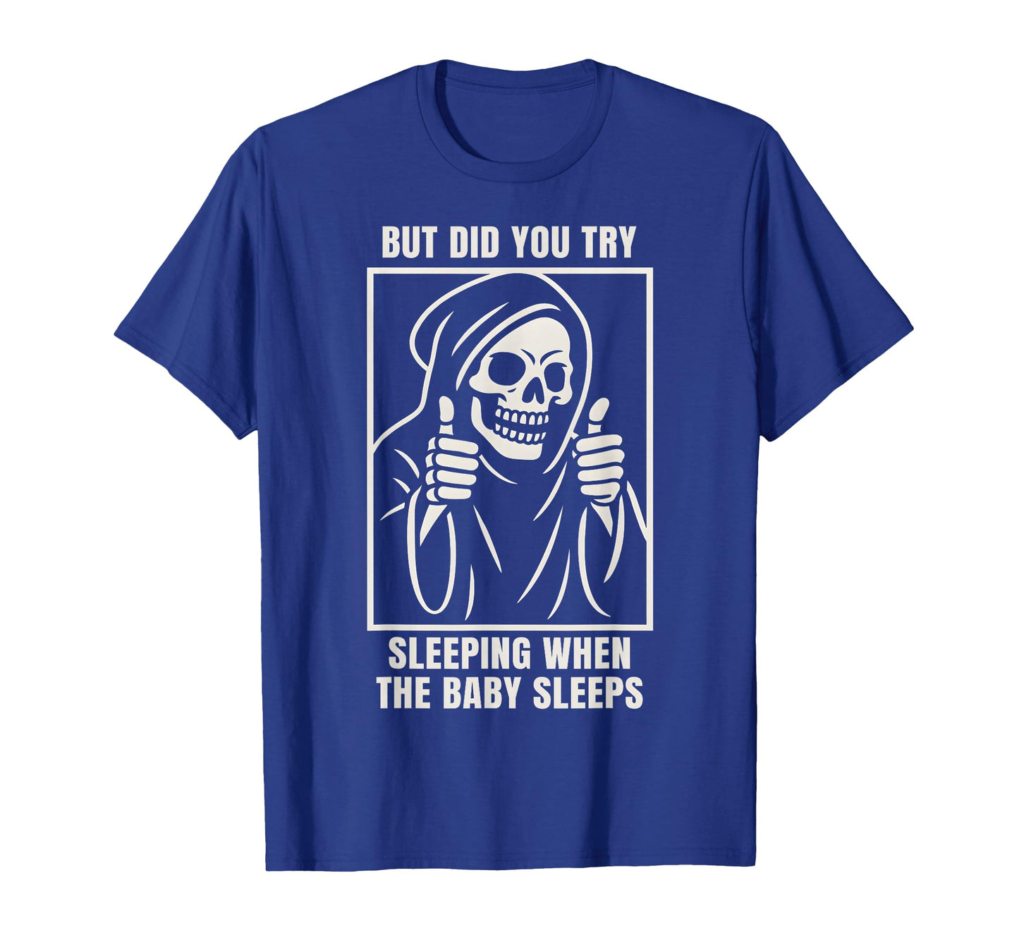 Try Sleeping When The Baby Sleeps Tired Parents Mom Dad T-Shirt