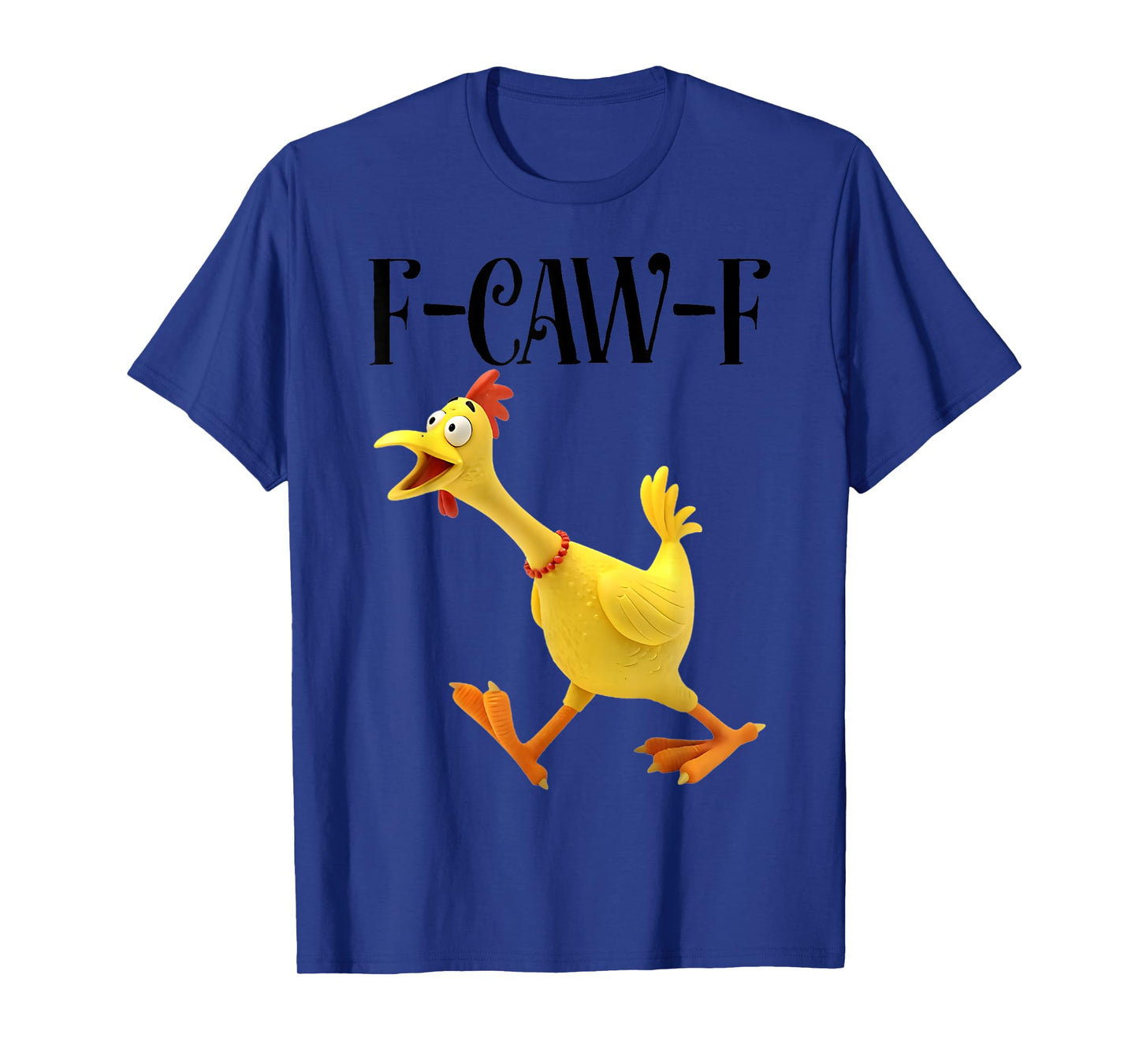 Funny F-Caw-F Rubber Chicken F Caw F Rooster Chicken Humor T-Shirt