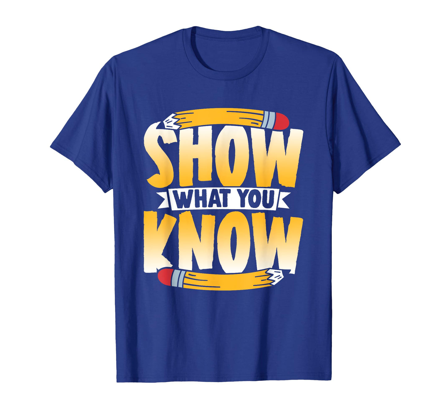 Show What You Know Score Teacher Exam Testing Test Day T-Shirt