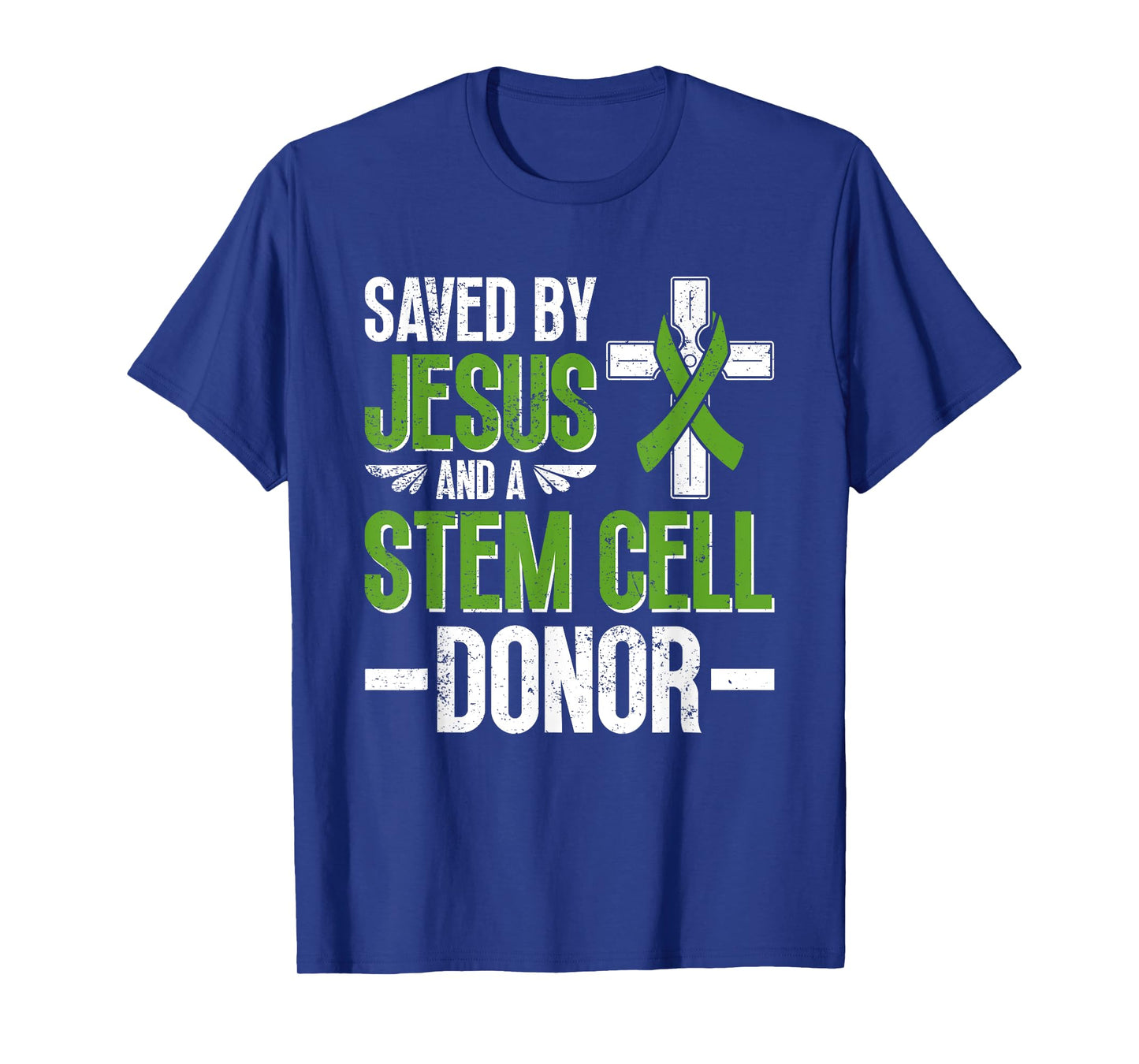 Saved By Jesus And A Stem Cell Donor - Stem Cell Transplant T-Shirt