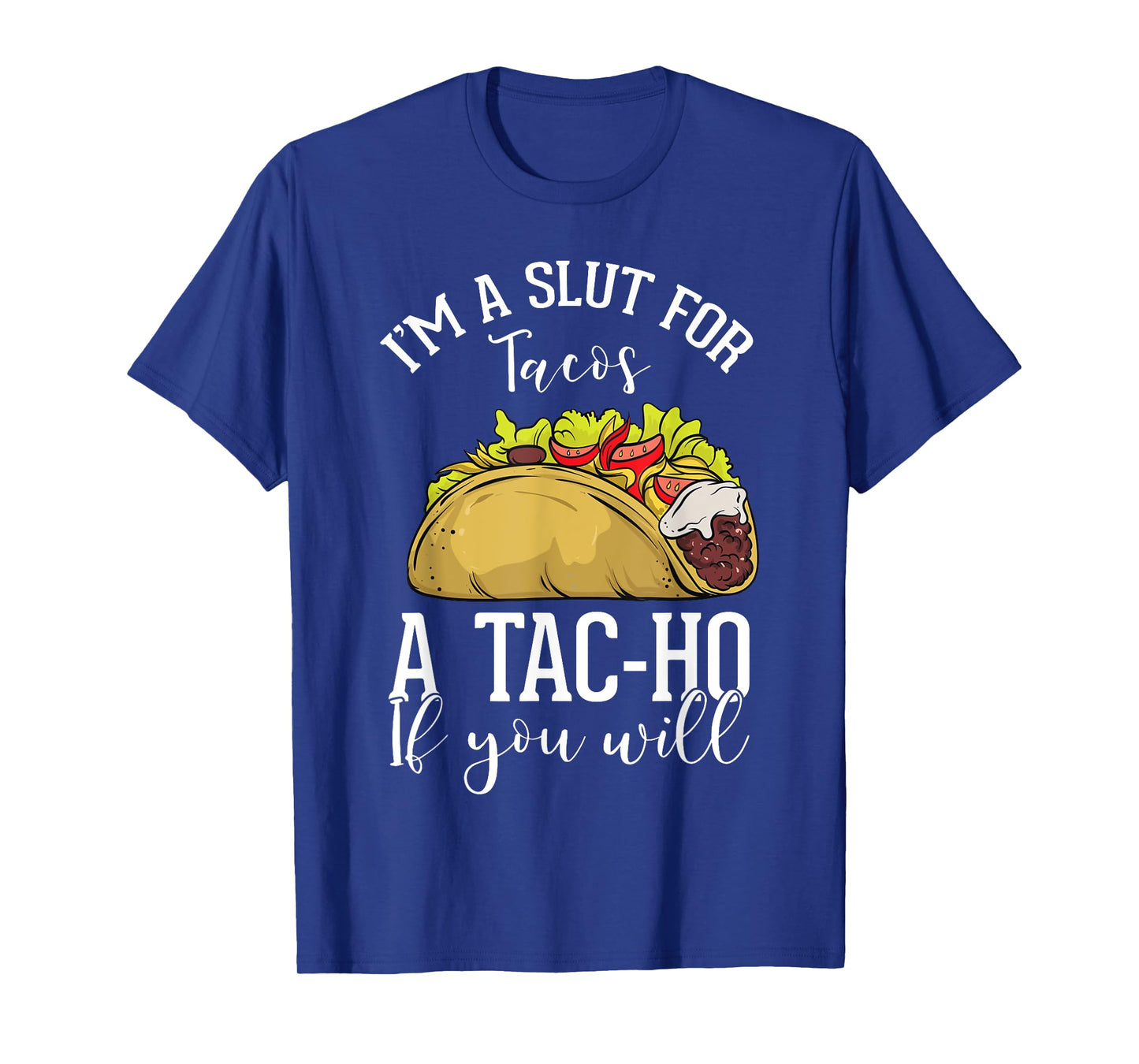Taco Lovers Mexican Foods Foodies Fast Food Consumers Tac-Ho T-Shirt