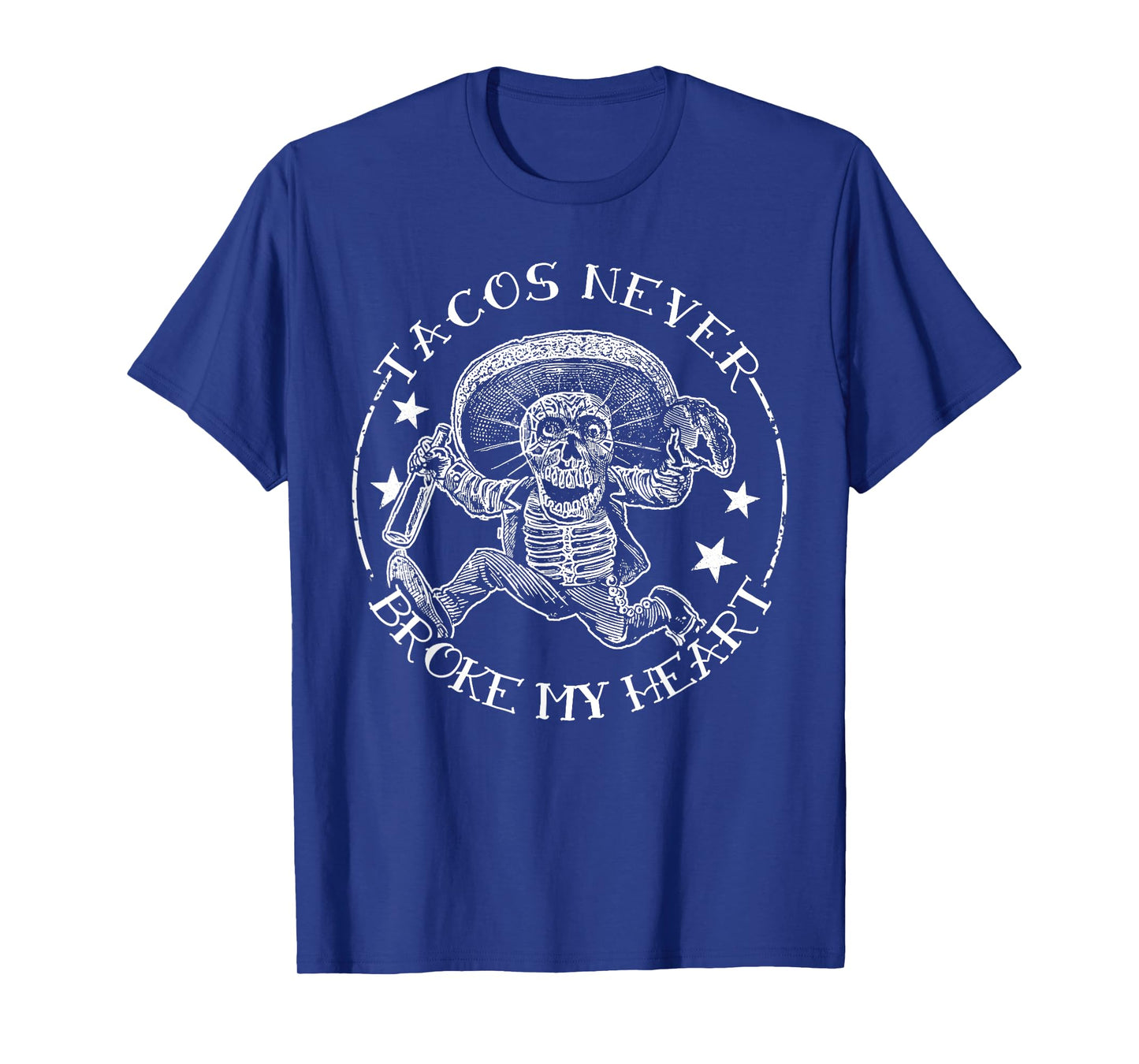 Tacos Never Broke My Heart Funny Mexican Fiesta Mexico Food T-Shirt