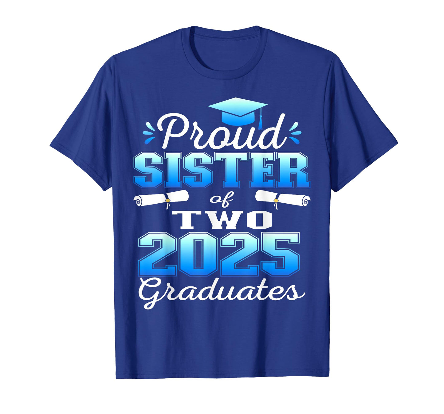 Proud Sister of Two 2025 Graduates Graduation family T-Shirt
