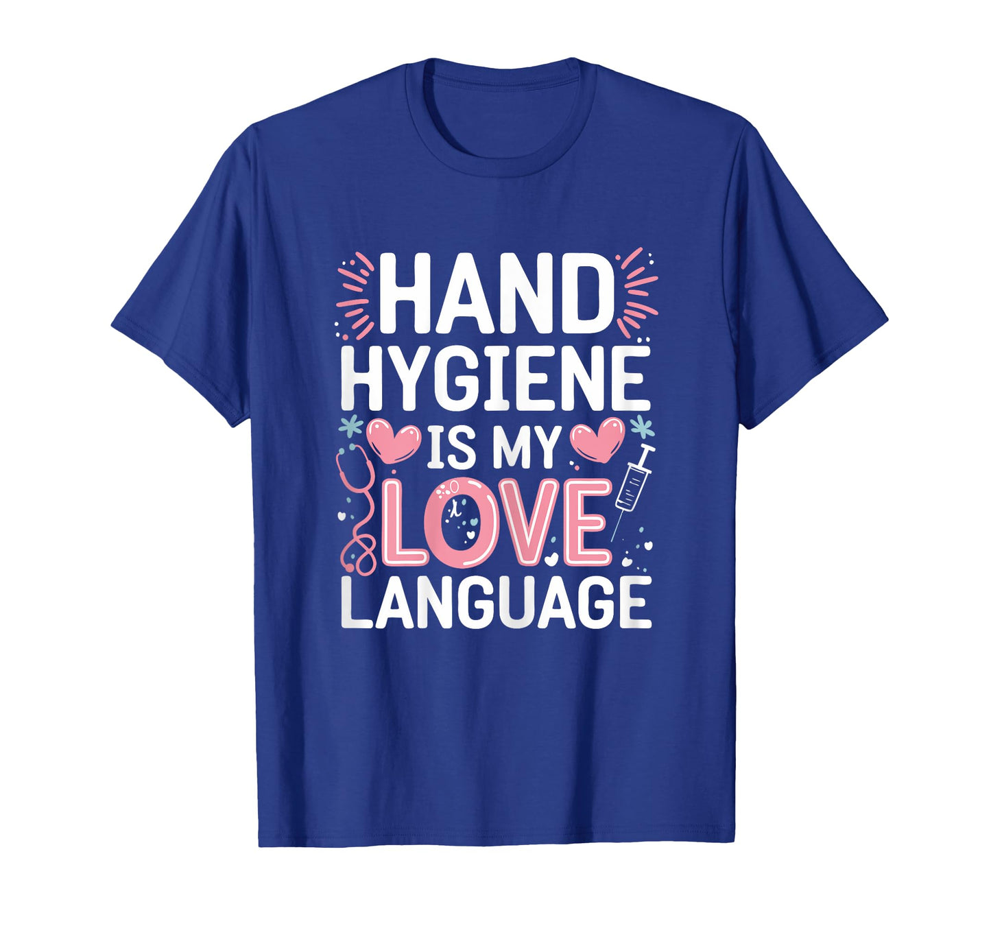 Hand Hygiene Love Infection Control Nurse T-Shirt