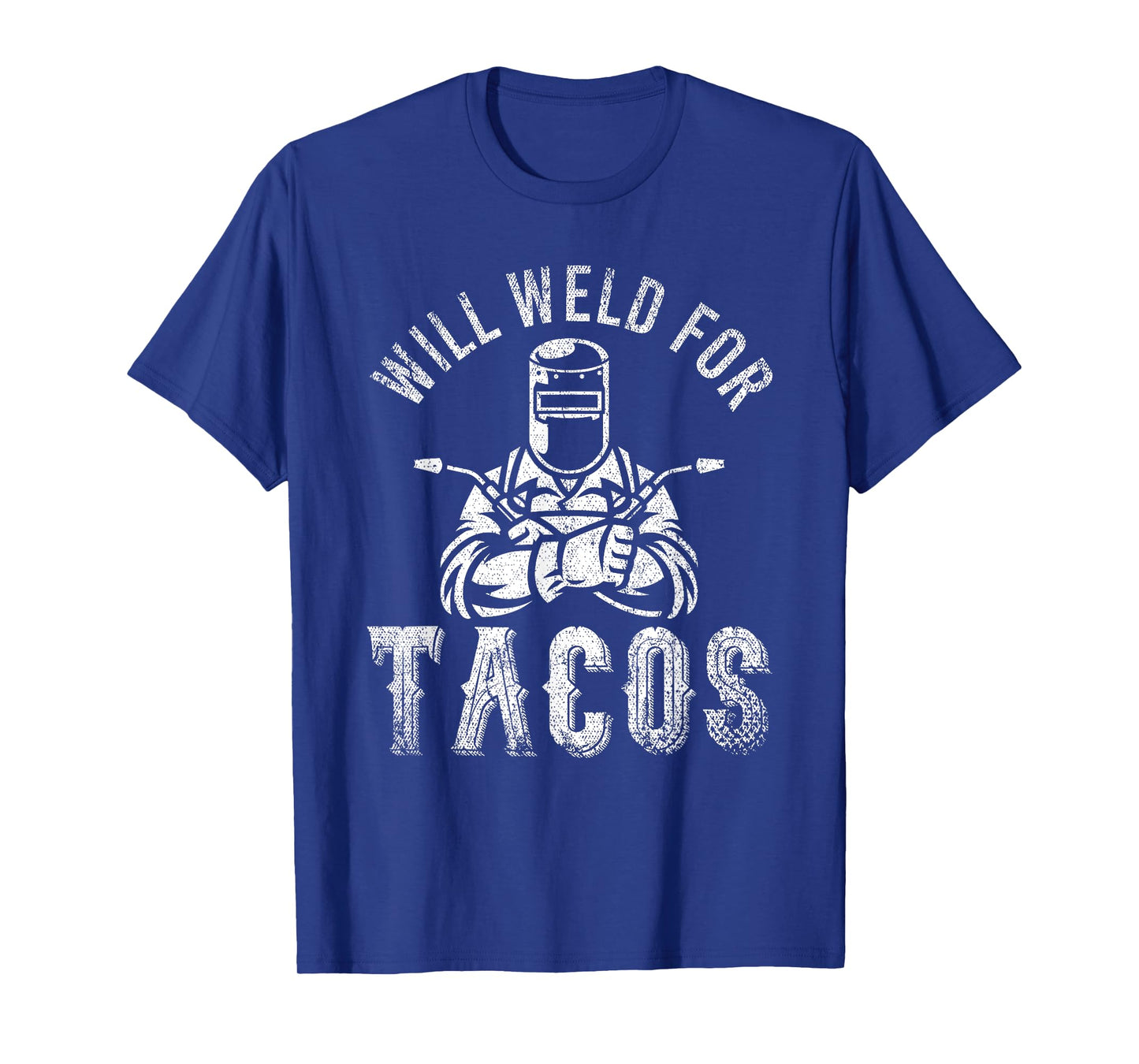 Funny Welder Mexican Food Lover Will Weld For Tacos Welding T-Shirt