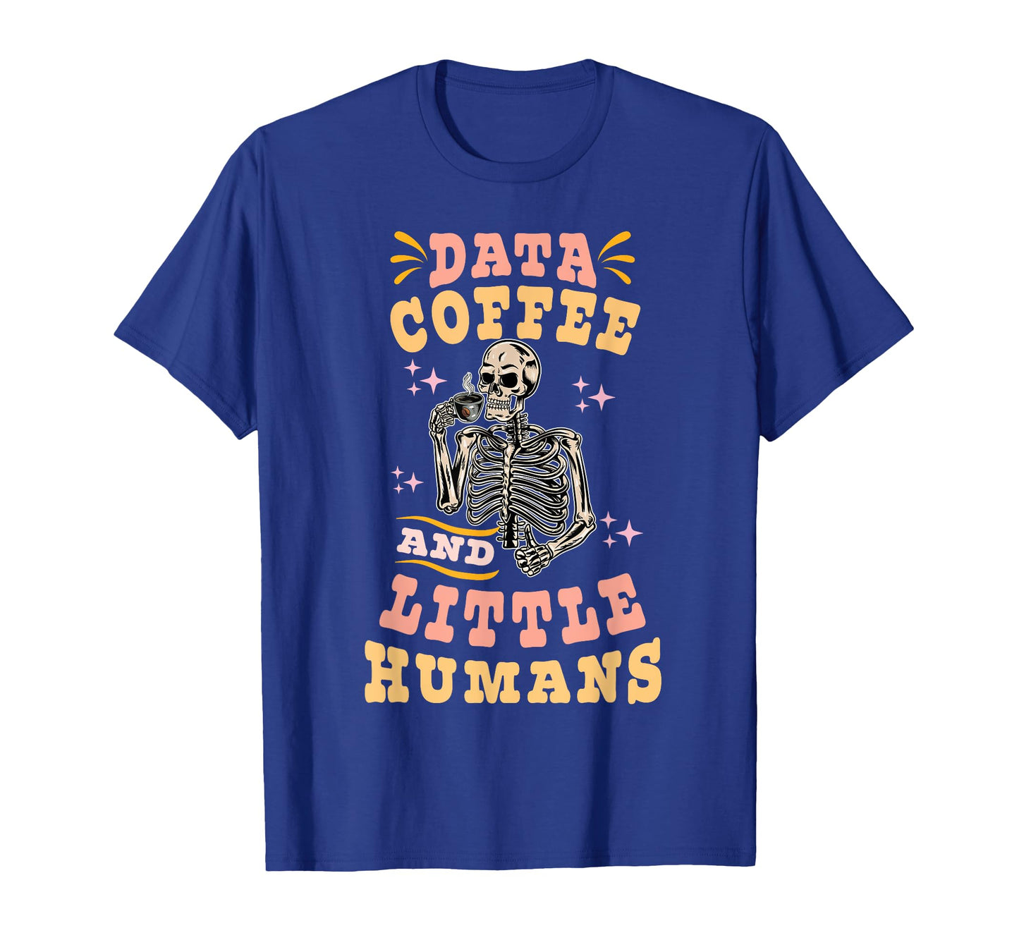 Behavior Analyst ABA I Like Data Coffee Skeleton T-Shirt