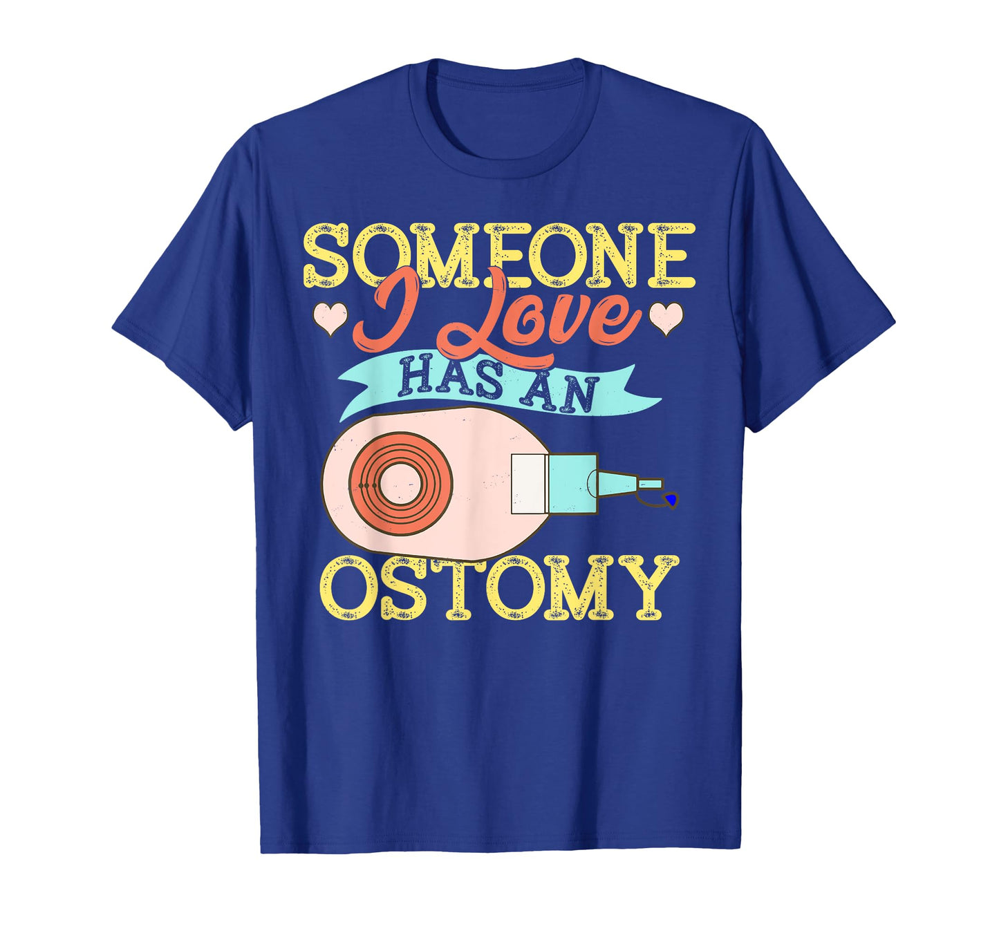 Someone I Love Has an Ostomy Support Awareness Gift T-Shirt