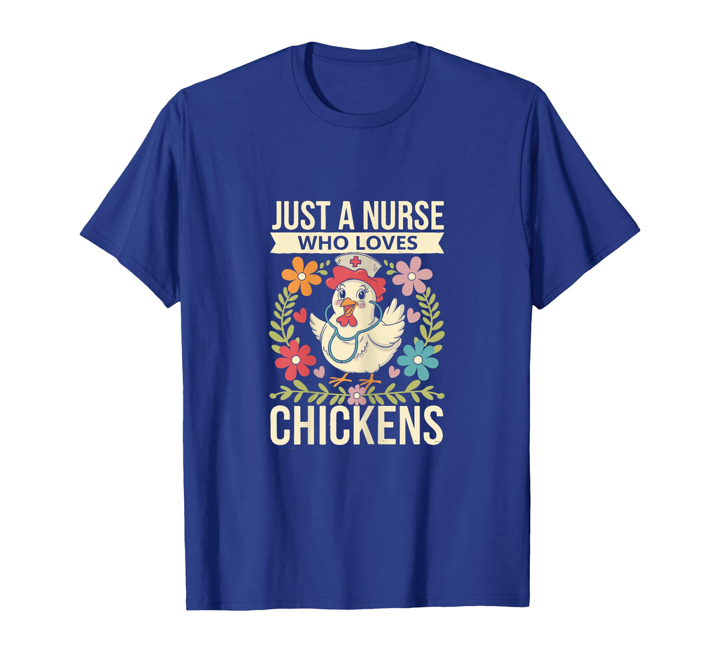 Just a Nurse Who Loves Chickens Fun Casual Wear T-Shirt