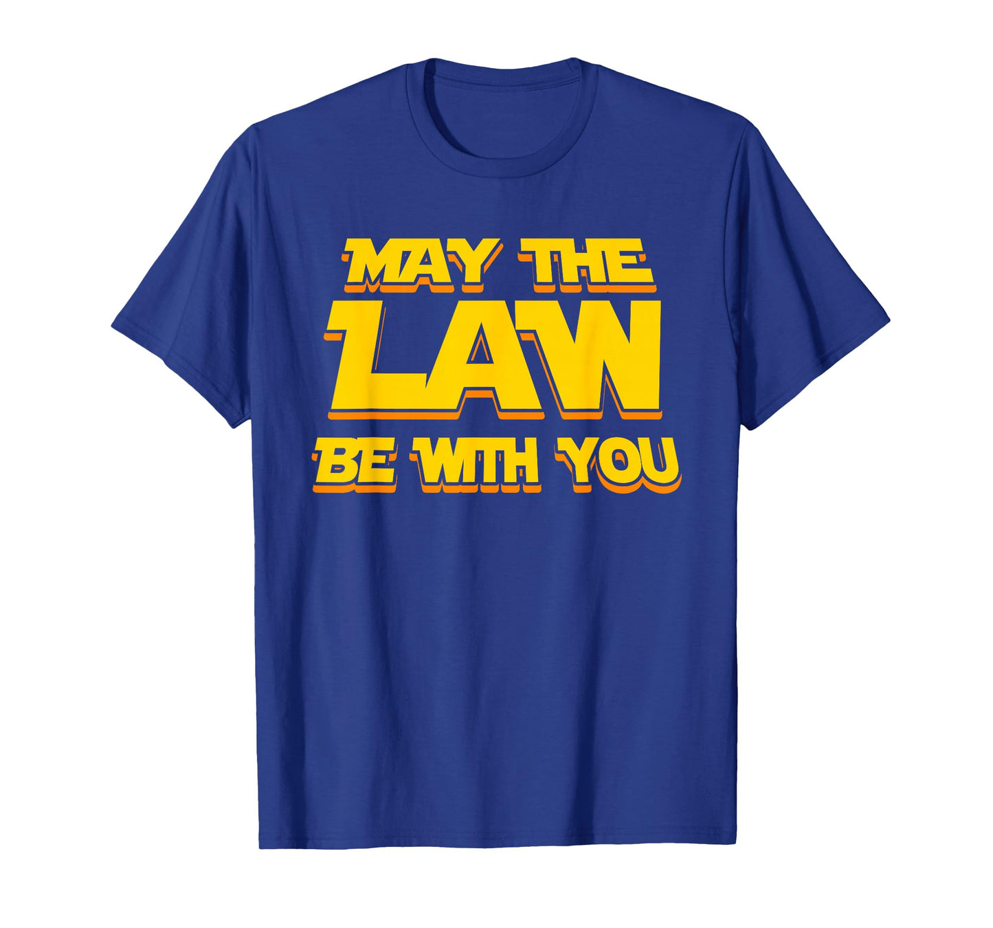 May The Law Be With You Funny New Lawyer Attorney T-Shirt T-Shirt