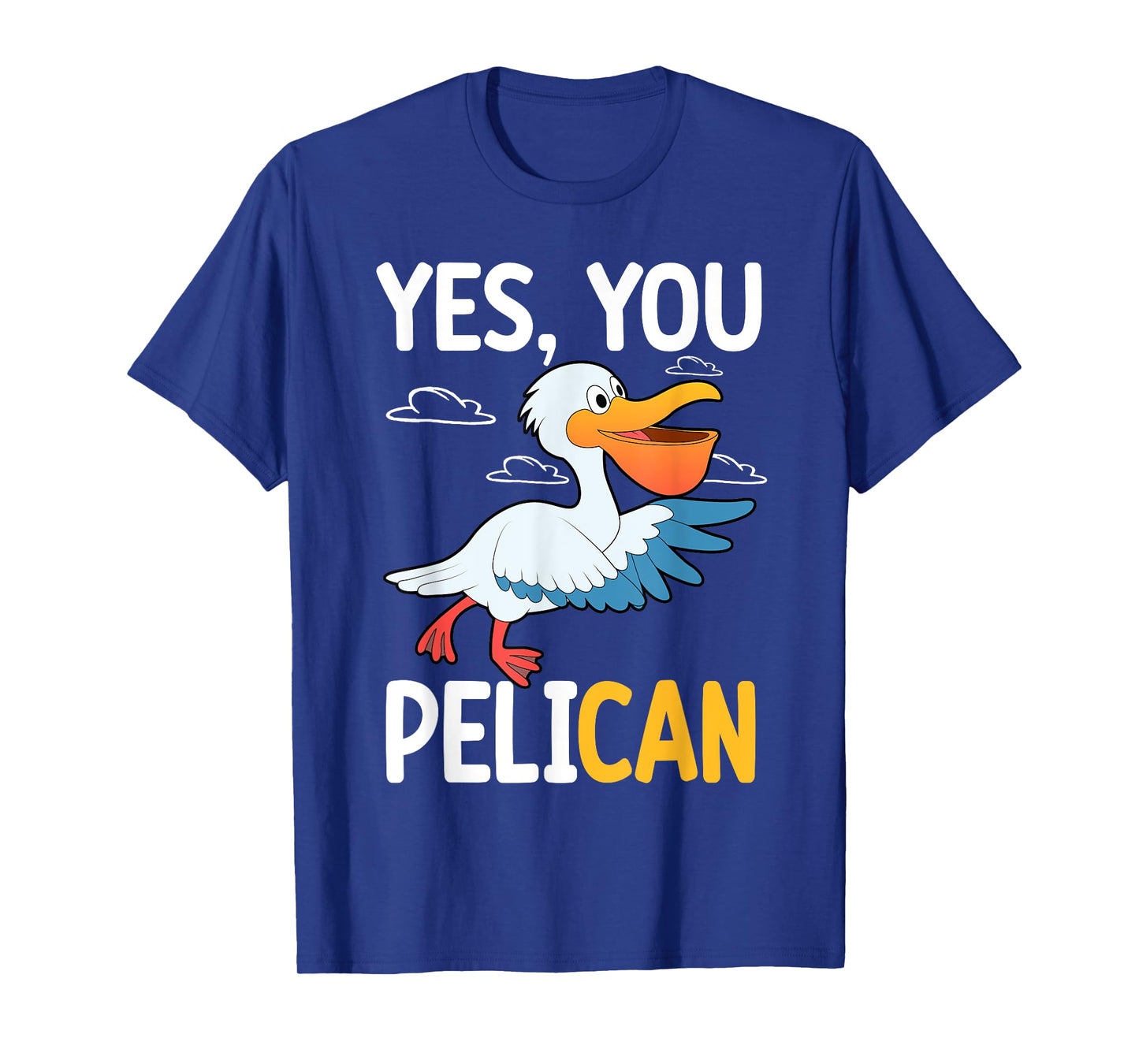 Yes You Pelican Waterbird School Motivation Teacher Pelicans T-Shirt for Men Women Kids