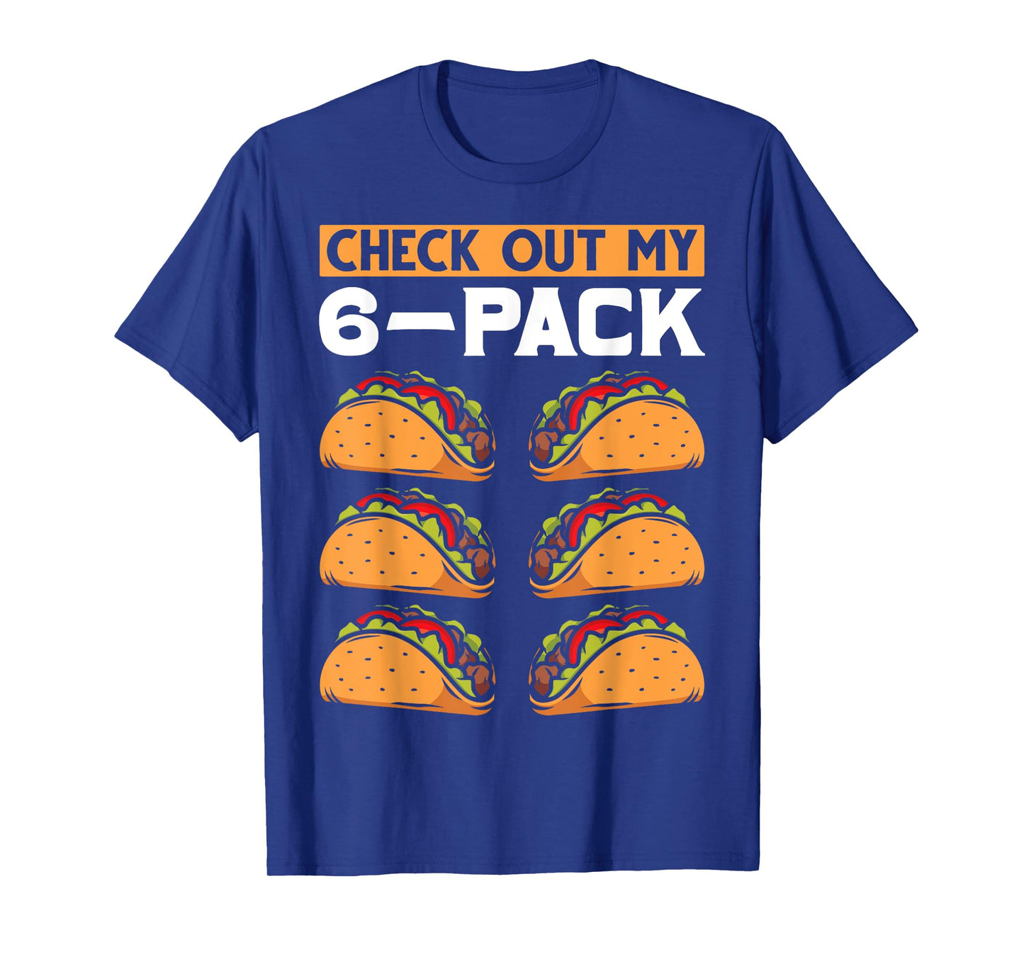 Funny 6 Pack Mexican Food Lover Six Pack Abs Workout Taco T-Shirt