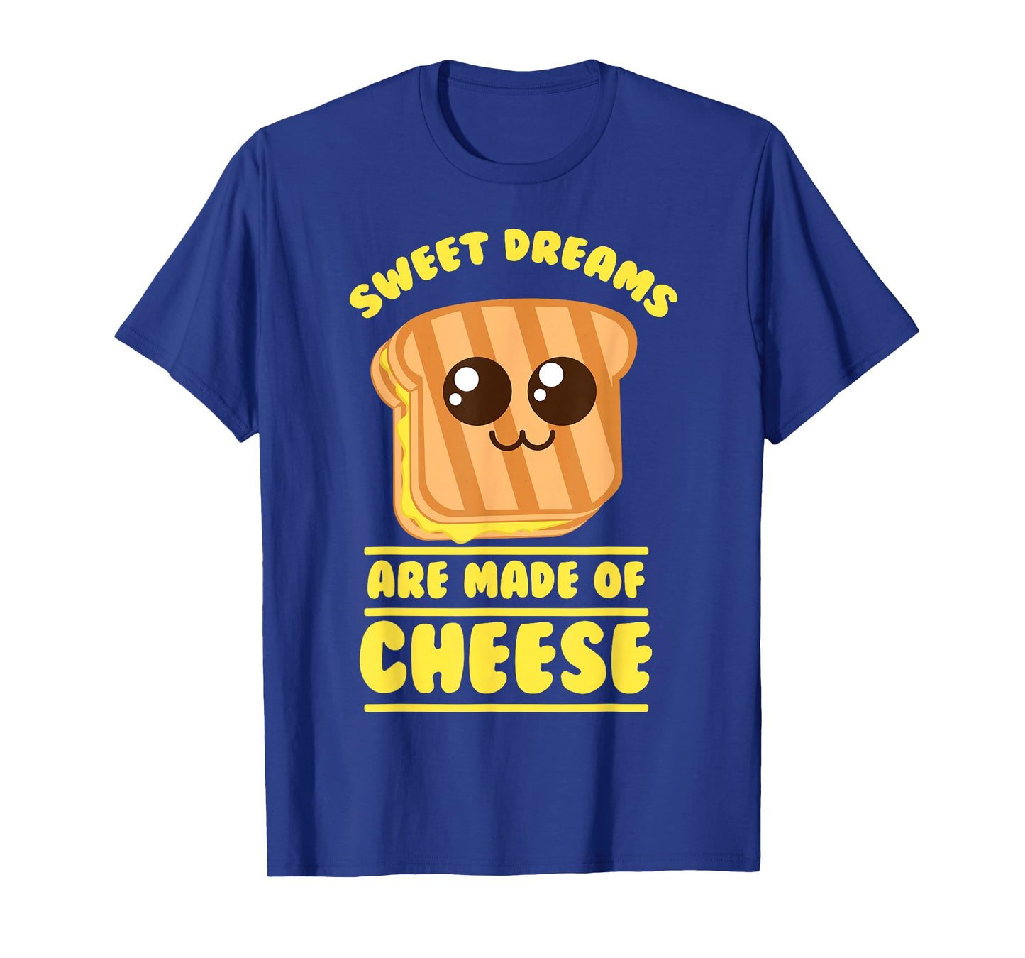 Funny Unique Sweet Dreams Are Made Of Cheese Shirt Gift T-Shirt