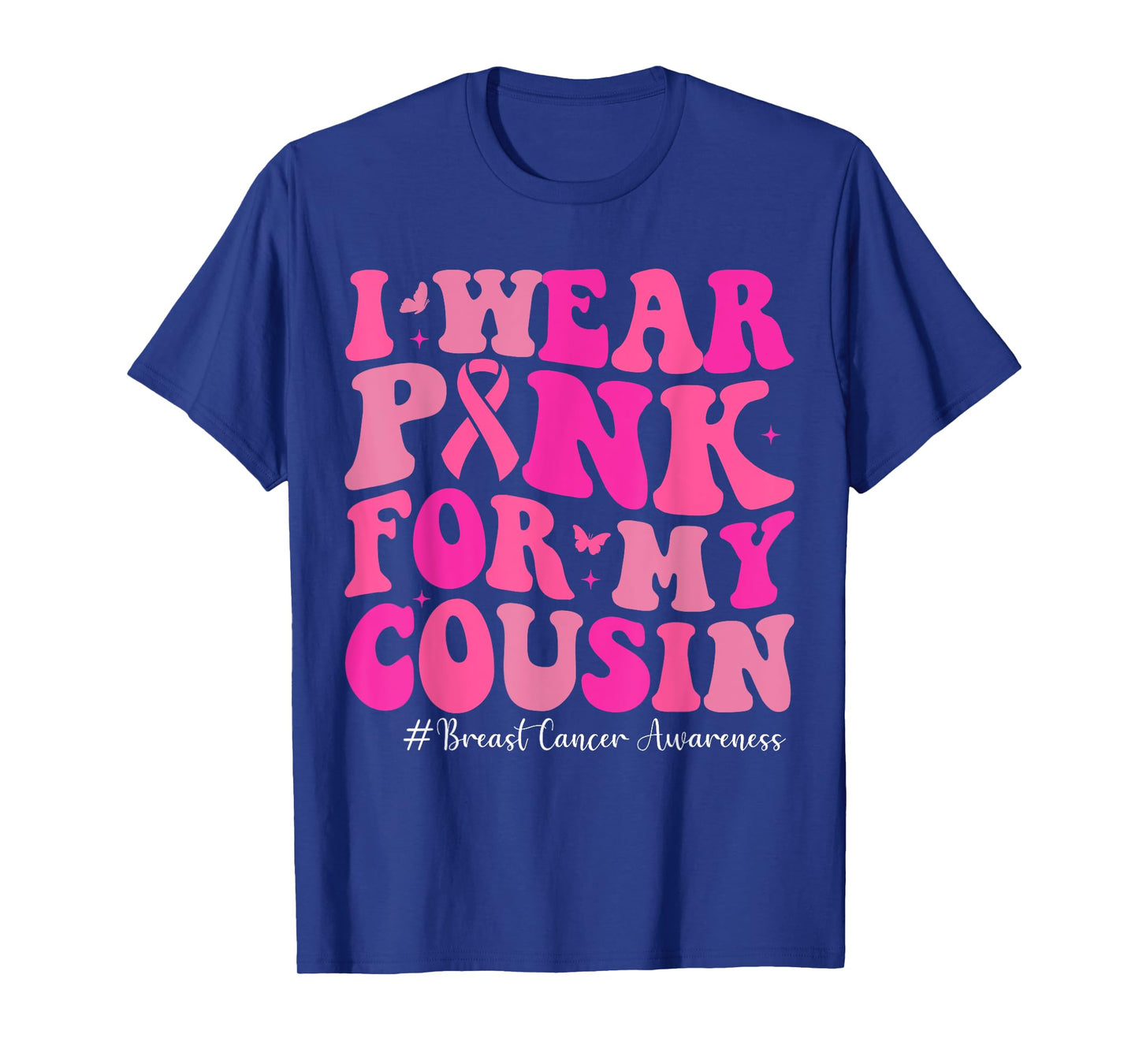 I Wear Pink for My Cousin Breast Cancer Awareness Family T-Shirt