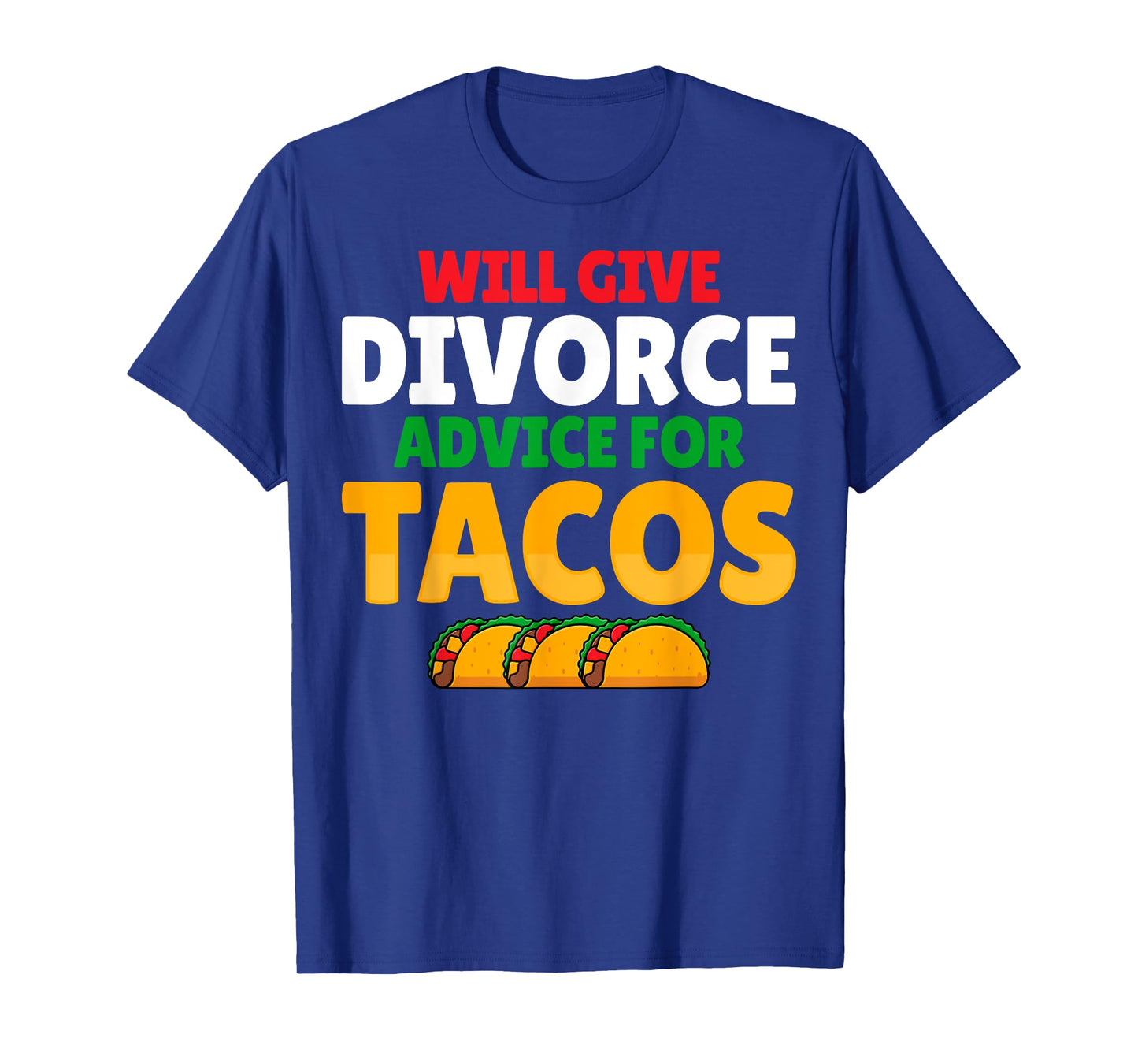 Will Give Divorce Advice for Tacos - Breakup Divorce Party T-Shirt