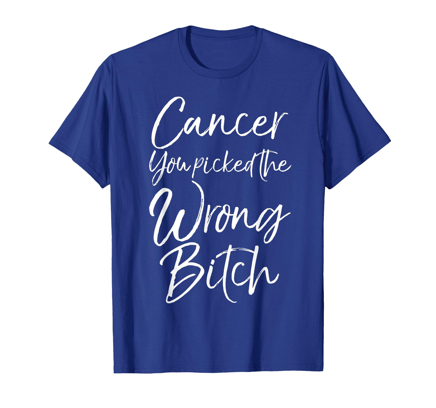 Cute Cancer Treatment Gift Cancer You Picked the Wrong Bitch T-Shirt