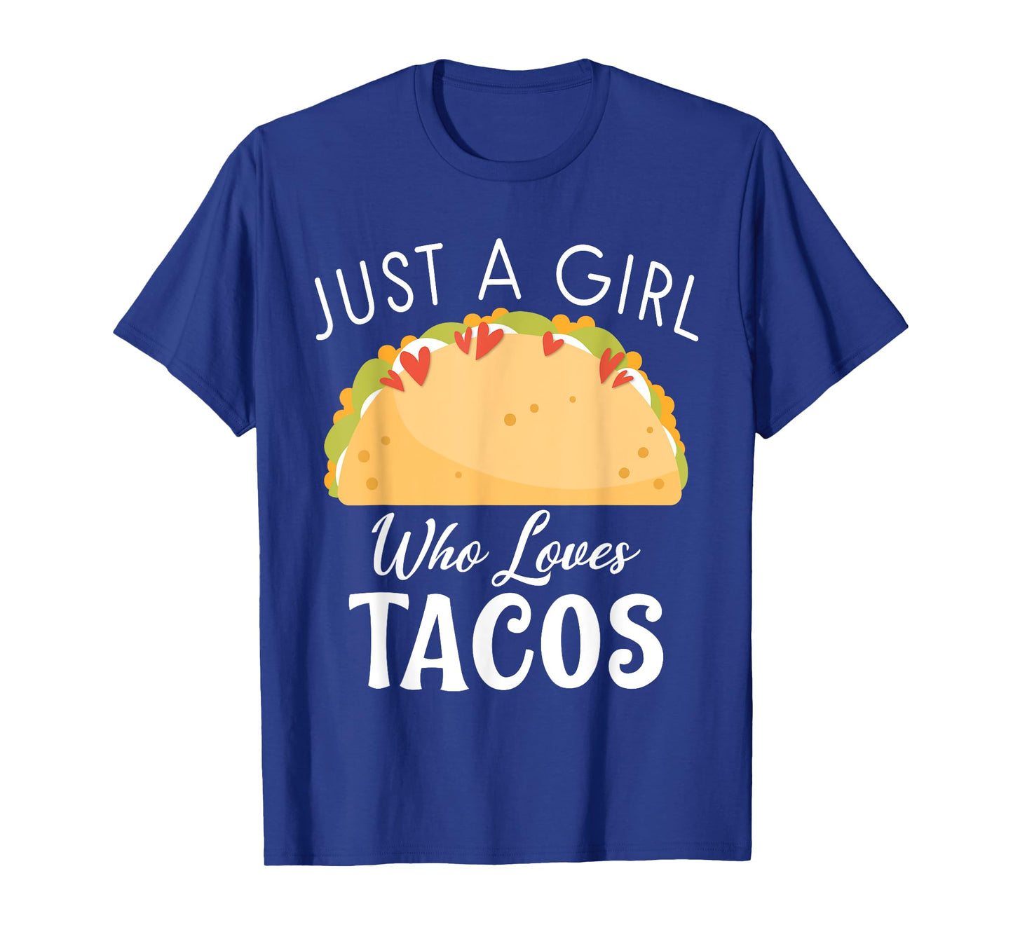 Just a Girl who loves Tacos Mexican food love Taco T-Shirt