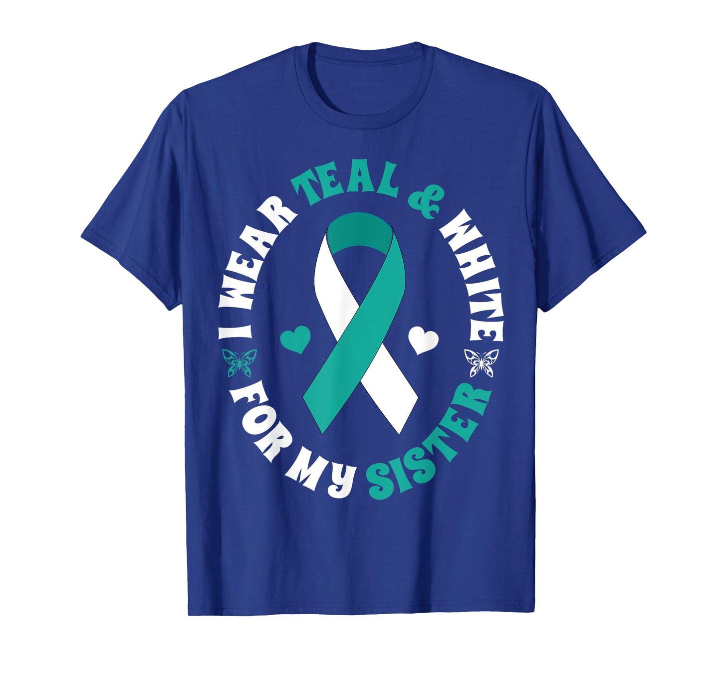 I Wear Teal White For My Sister Cervical Cancer Ribbon Shirt T-Shirt
